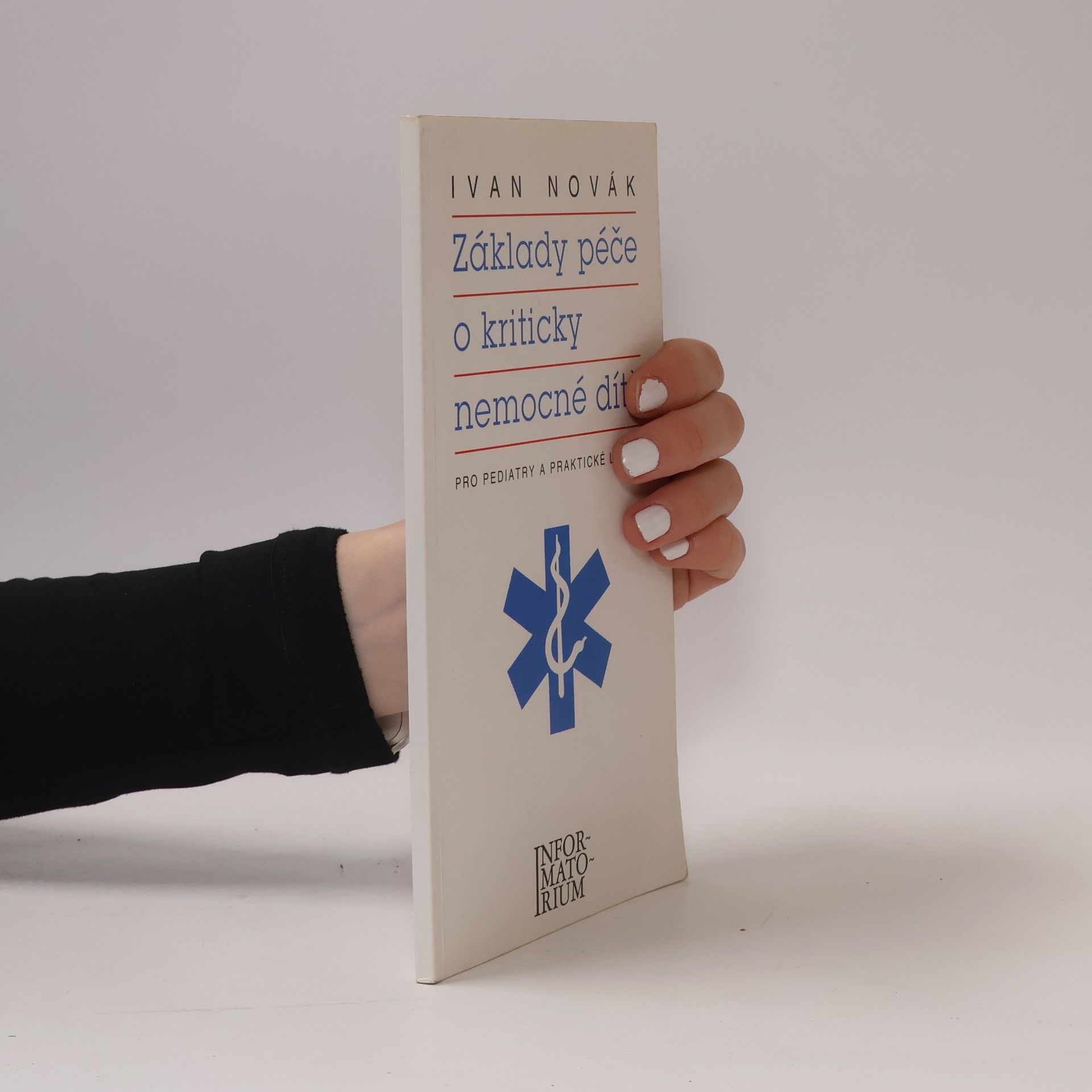 Ivan Novák Základy péče o kriticky nemocné dítě. Pro pediatry a praktické lékaře