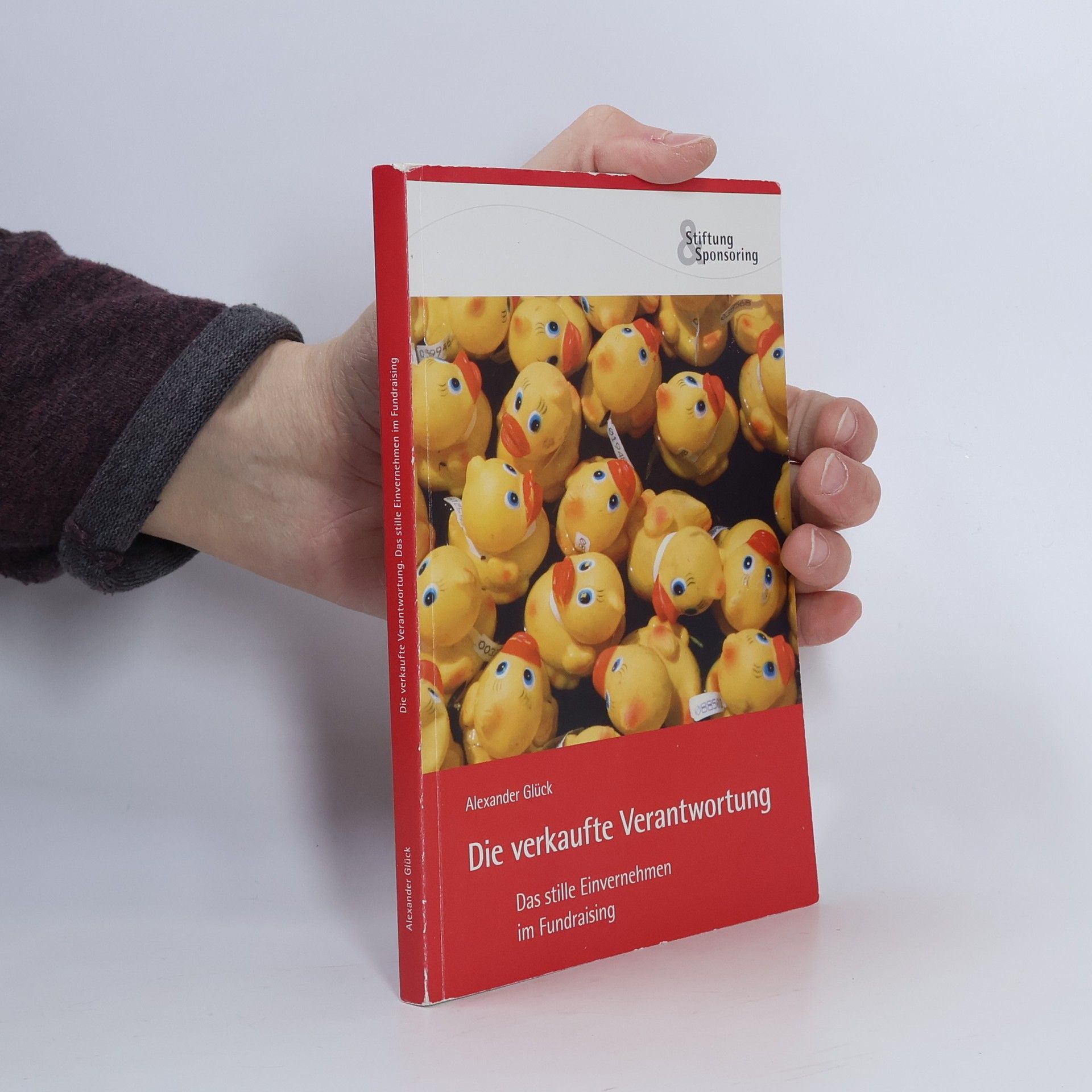 Alexander Glück Die verkaufte Verantwortung. Das stille Einvernehmen im Fundraising