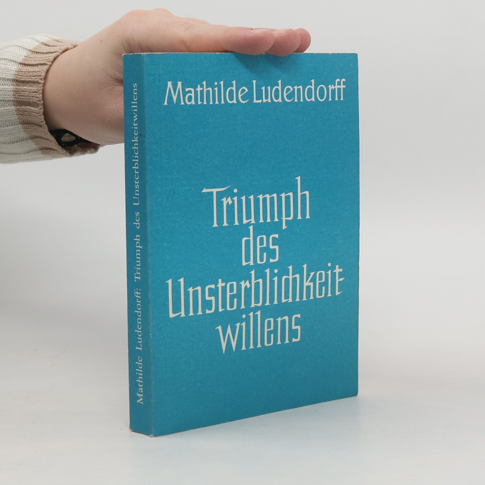 Mathilde Ludendorff Triumph Des Unsterblichkeitswillens