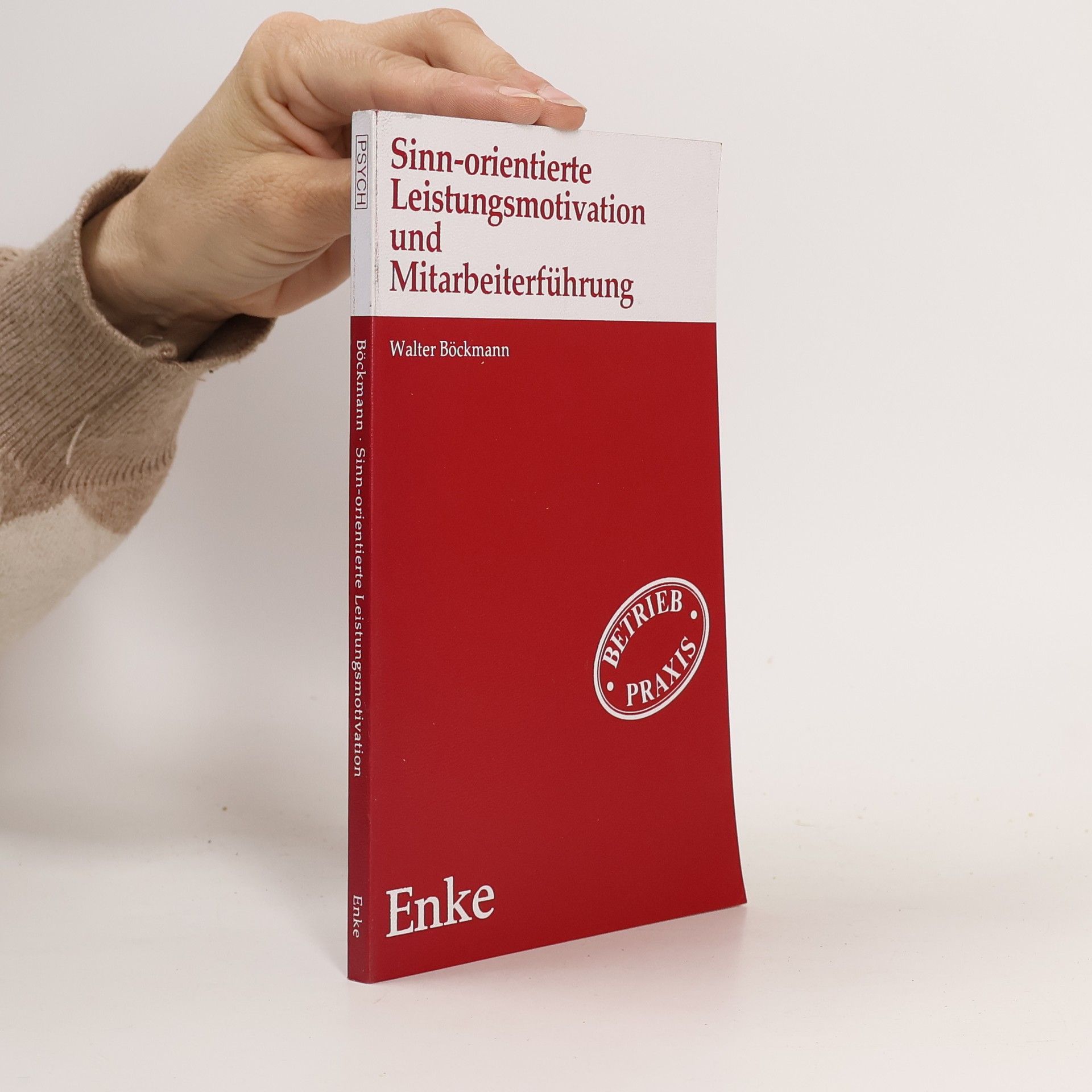 Walter Böckmann Sinn-orientierte Leistungsmotivation und Mitarbeiterführung