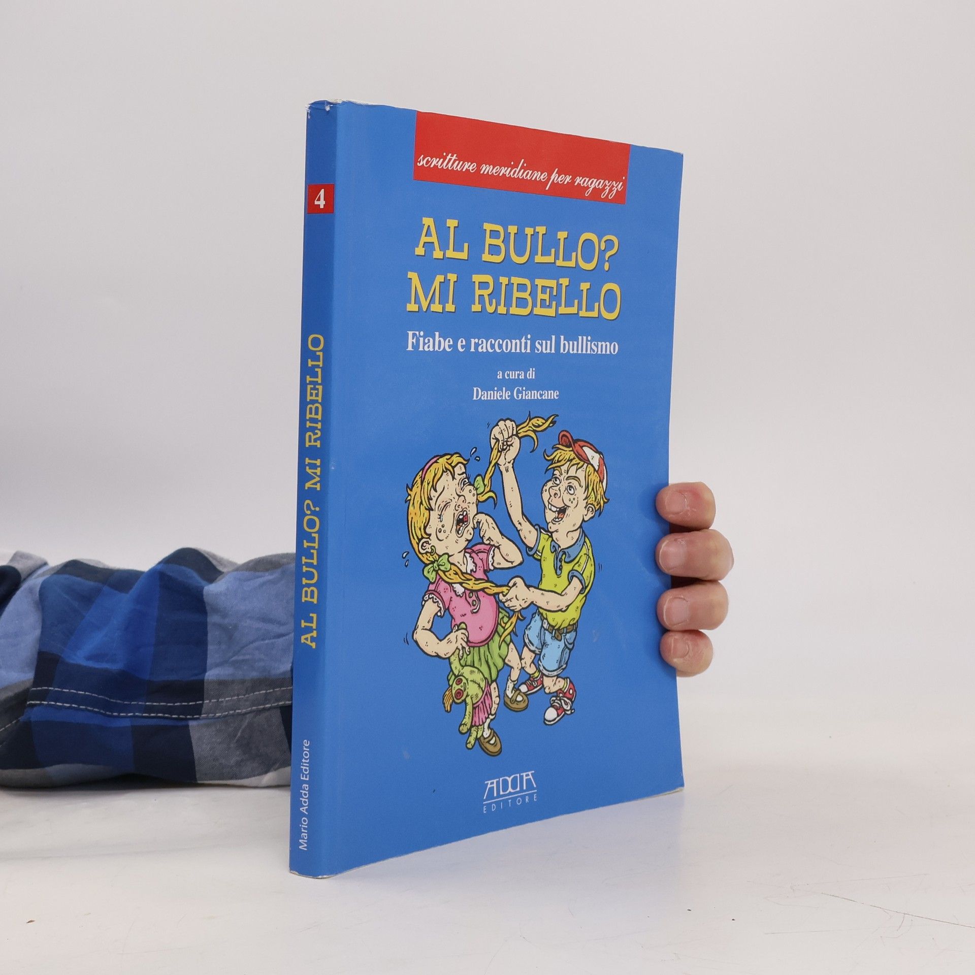 Daniele Giancane Al bullo? Mi ribello. Fiabe e racconti sul bullismo