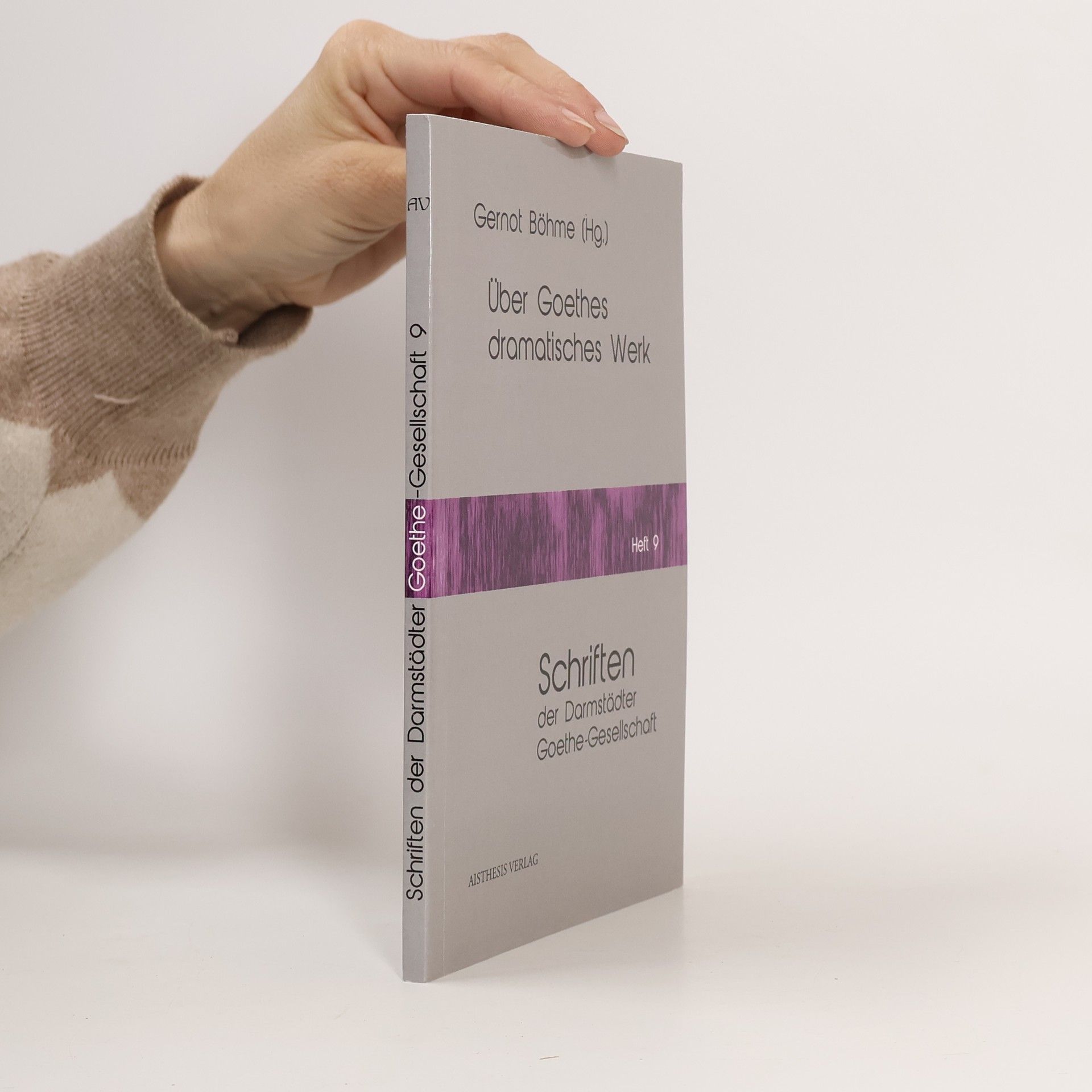 Gernot Böhme Schriften der Darmstädter Goethe-Gesellschaft - 9: Über Goethes dramatisches Werk