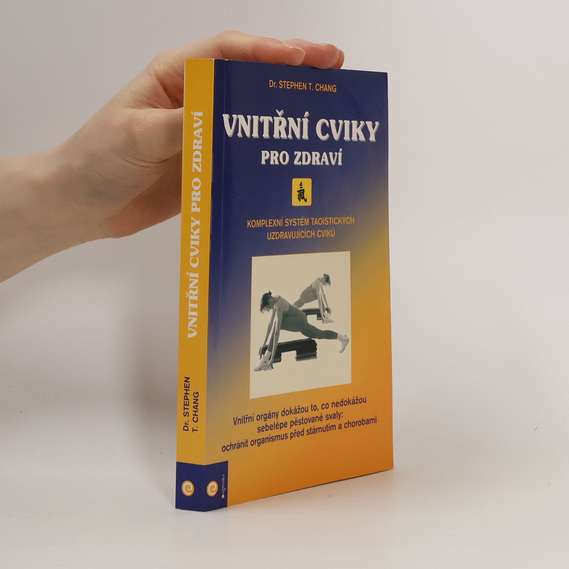 Stephen T. Stephen Thomas Chang Vnitřní cviky pro zdraví : praktická příručka