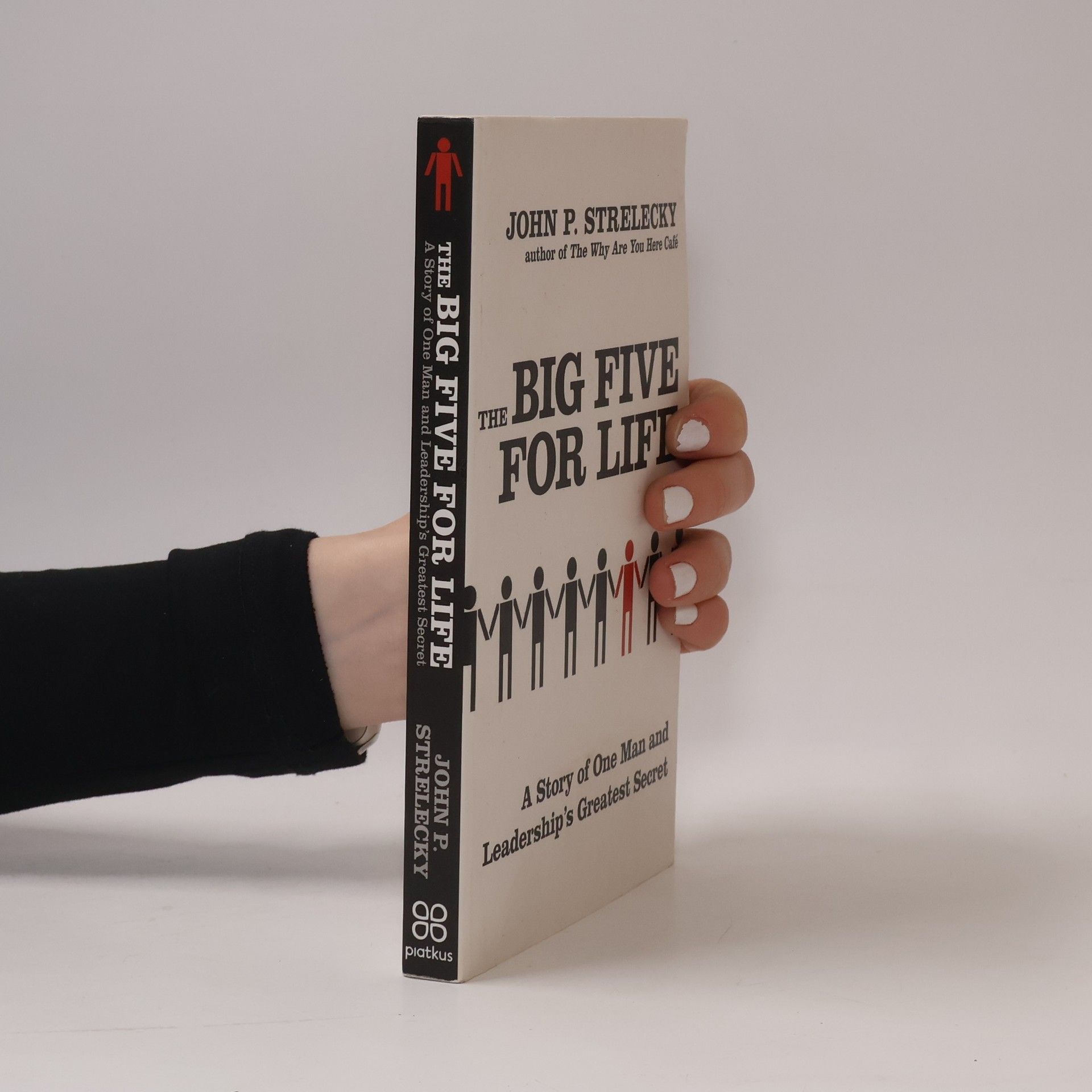 John P. Strelecky The big five for life : a story of one man and leadership's greatest secret