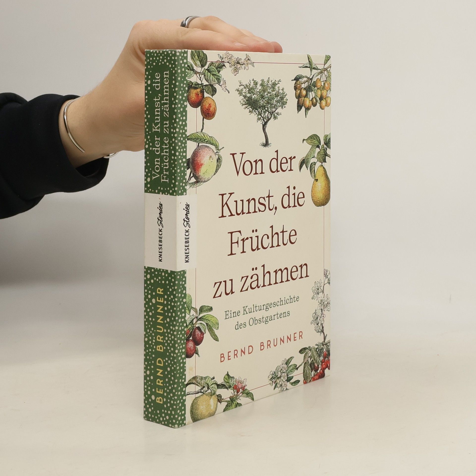 Bernd Brunner Von der Kunst, die Früchte zu zähmen