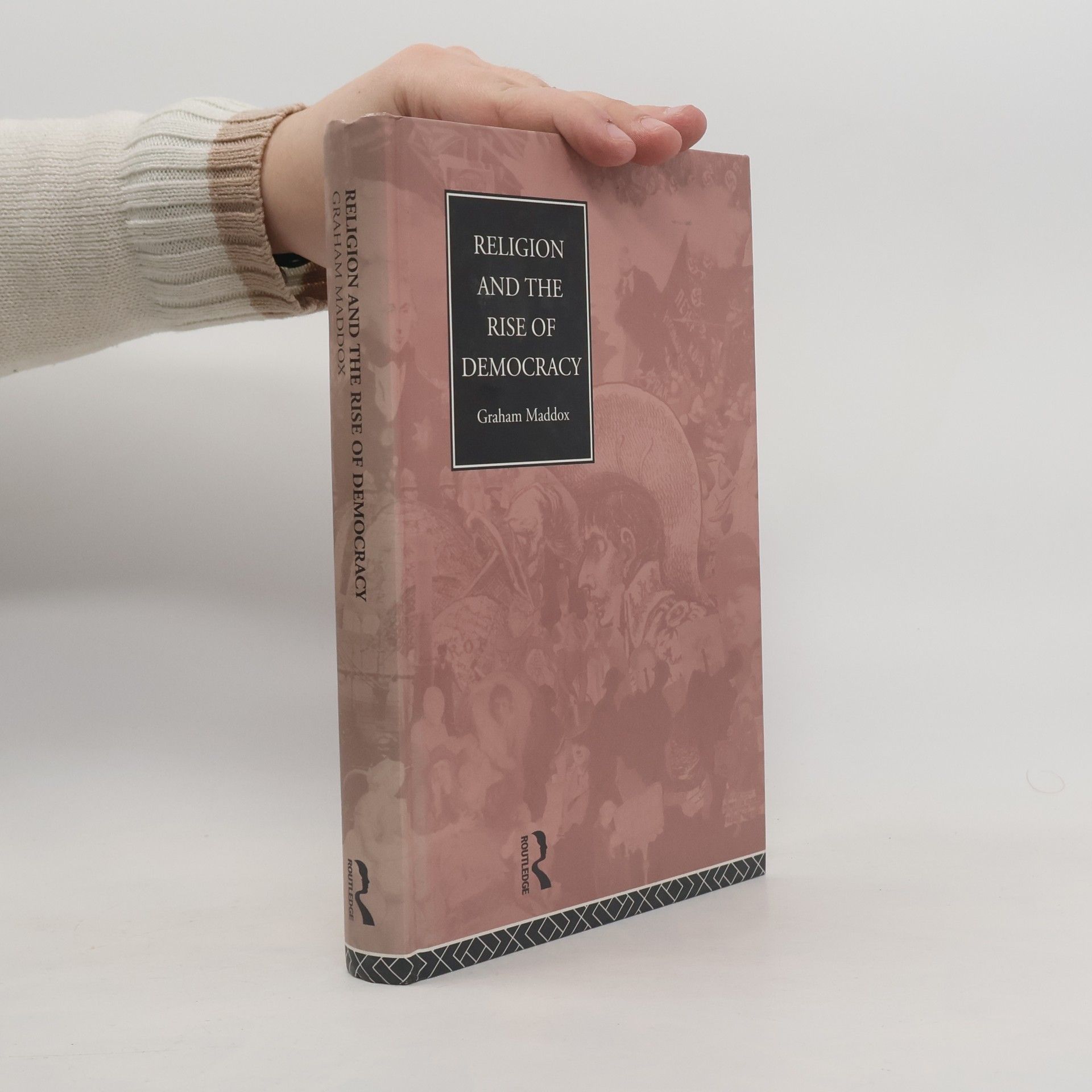 Graham Maddox Religion and the Rise of Democracy