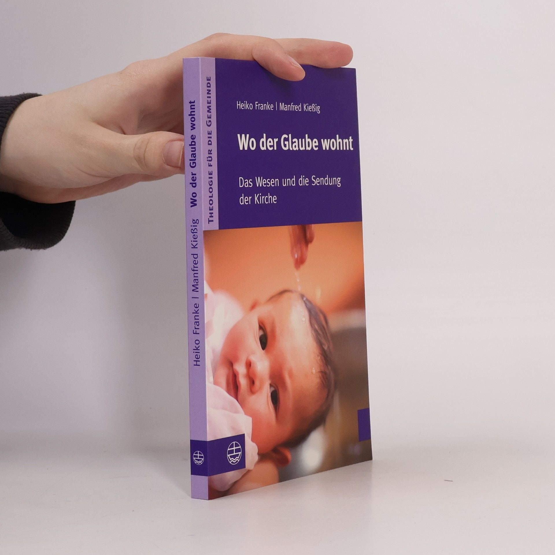 Heiko Franke Theologie für die Gemeinde - 3: Wo der Glaube wohnt