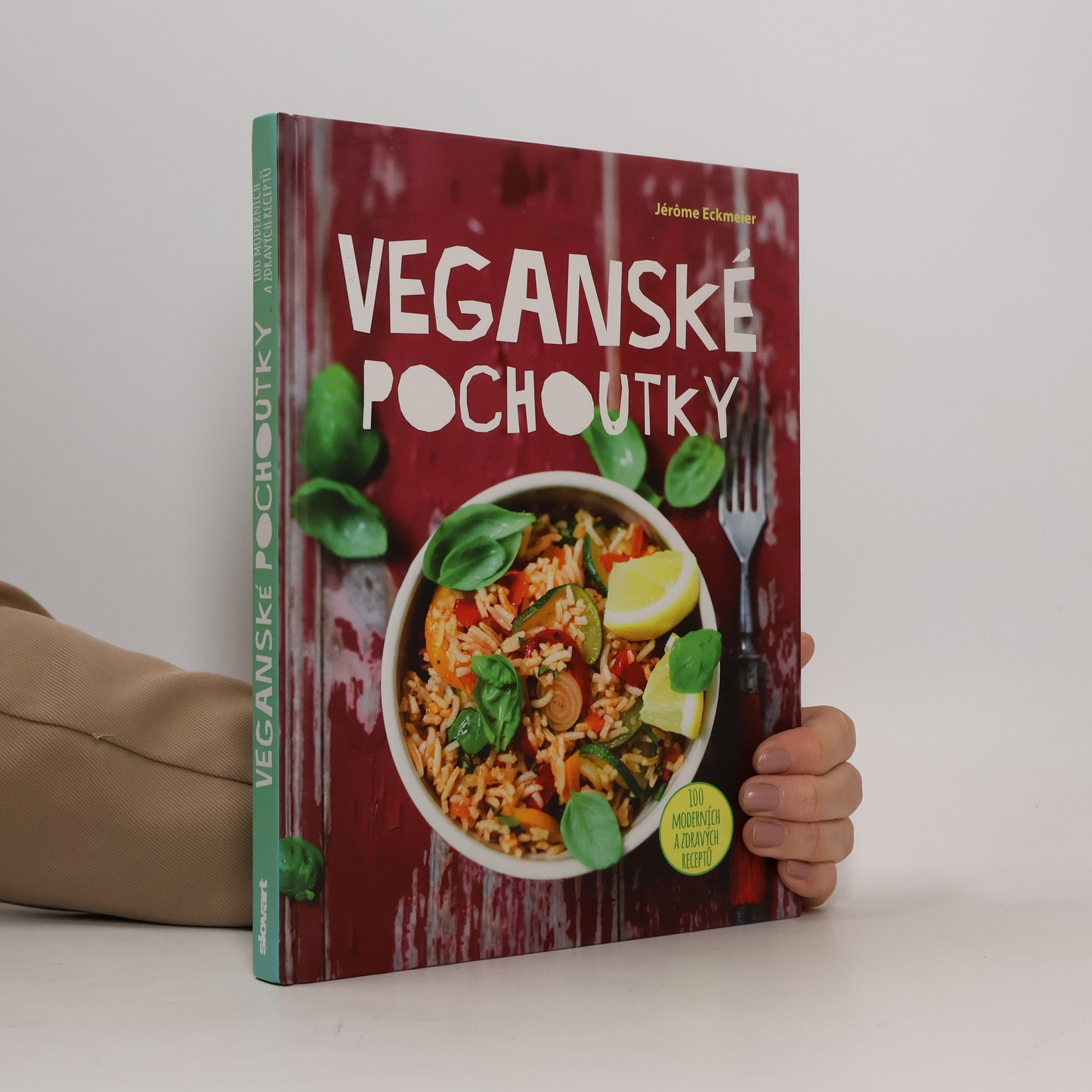 Jérôme Eckmeier Veganské pochoutky : 100 moderních a zdravých receptů