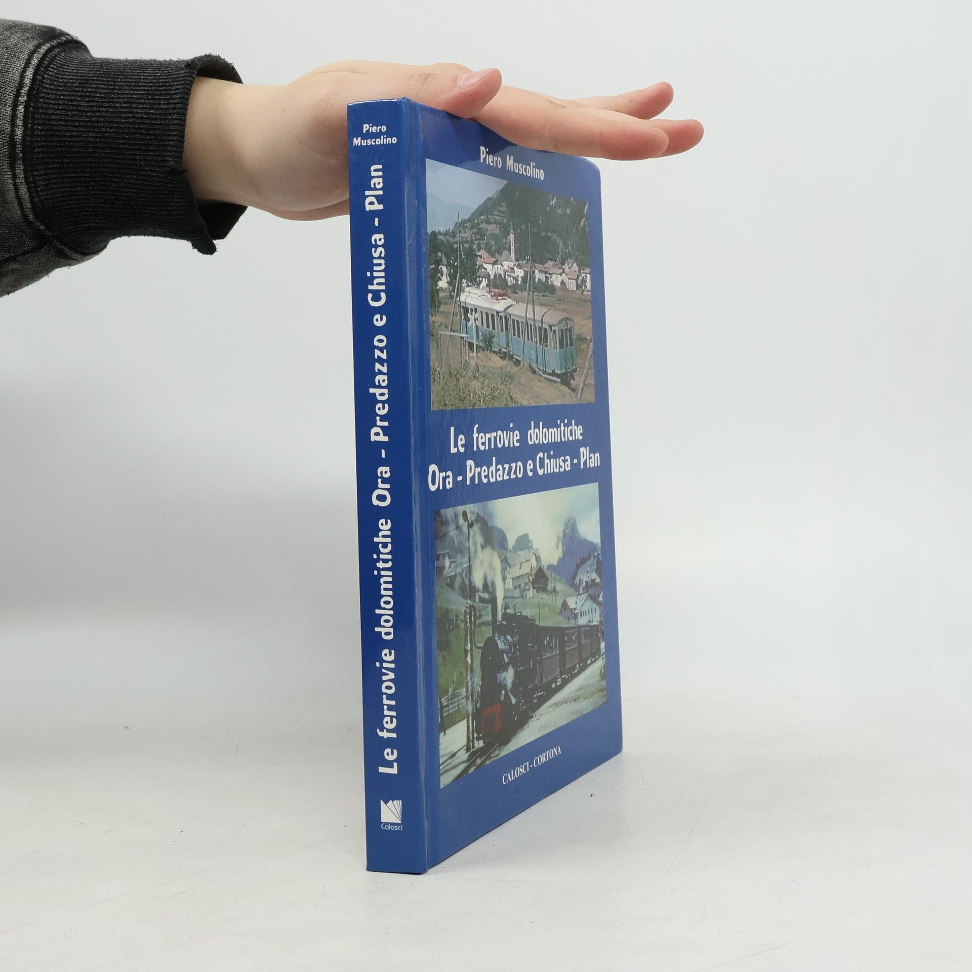 Piero Muscolino Le ferrovie dolomitiche
