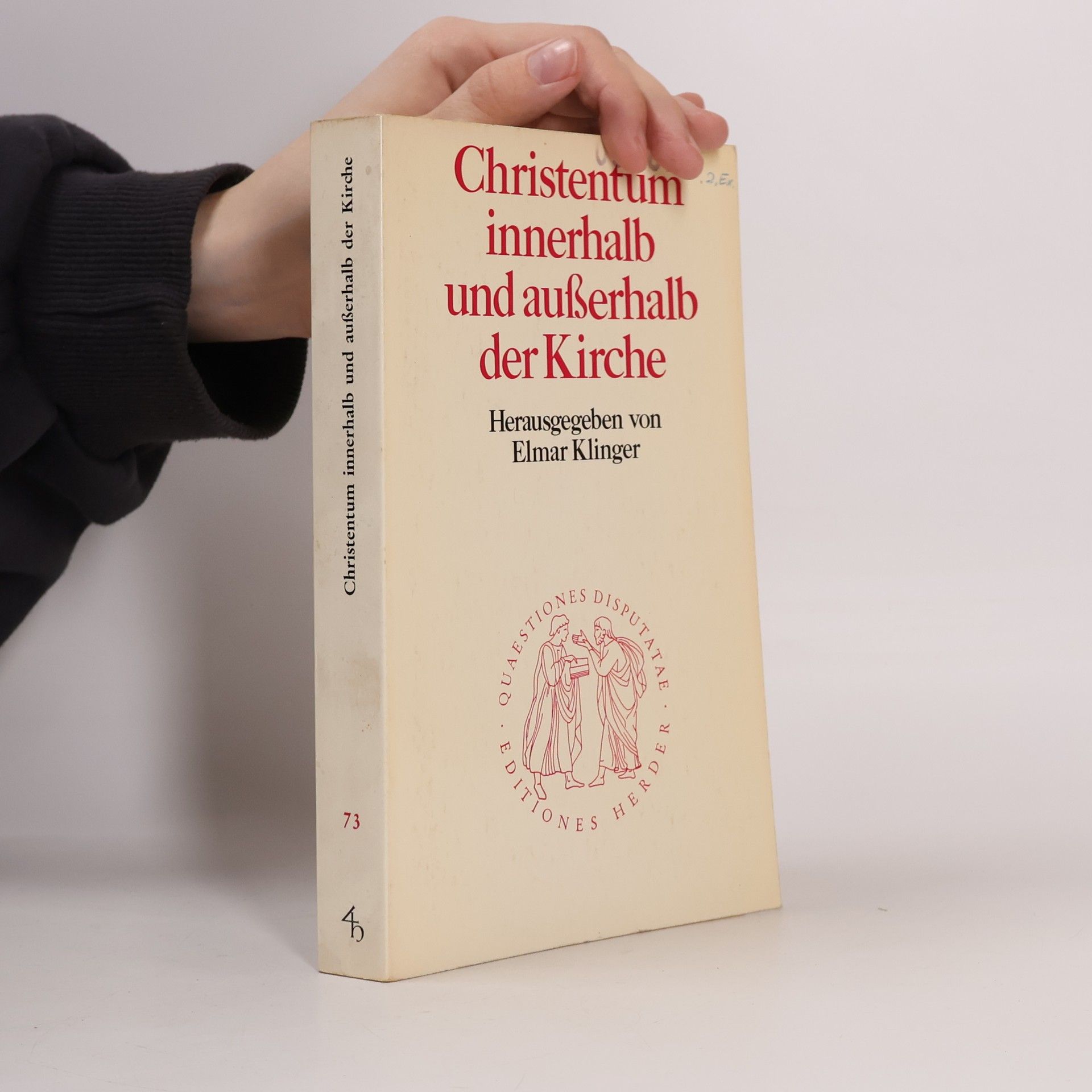 Elmar Klinger Quaestiones Disputatae - 73: Christentum innerhalb und ausserhalb der Kirche