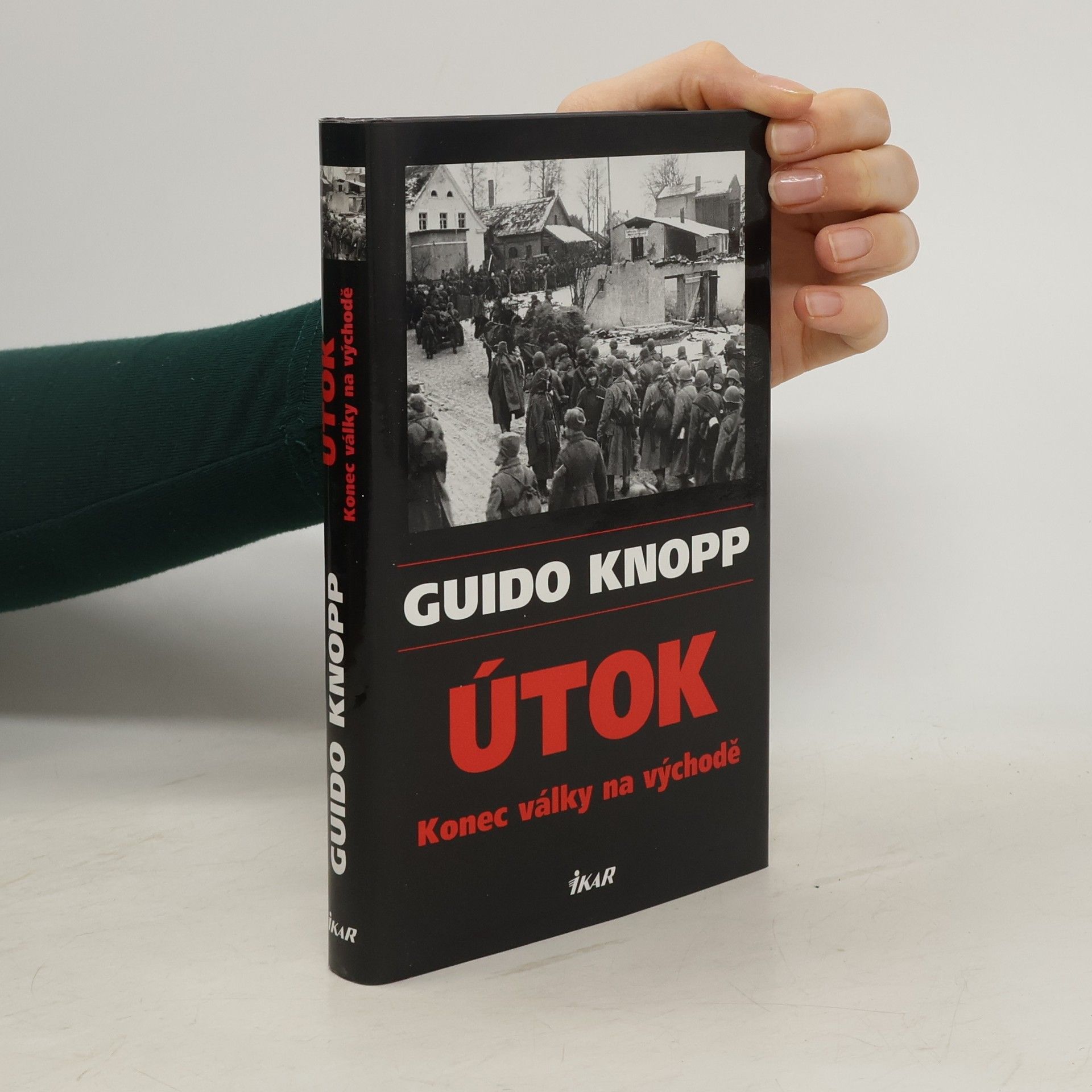 Guido Knopp Útok. Konec války na východě