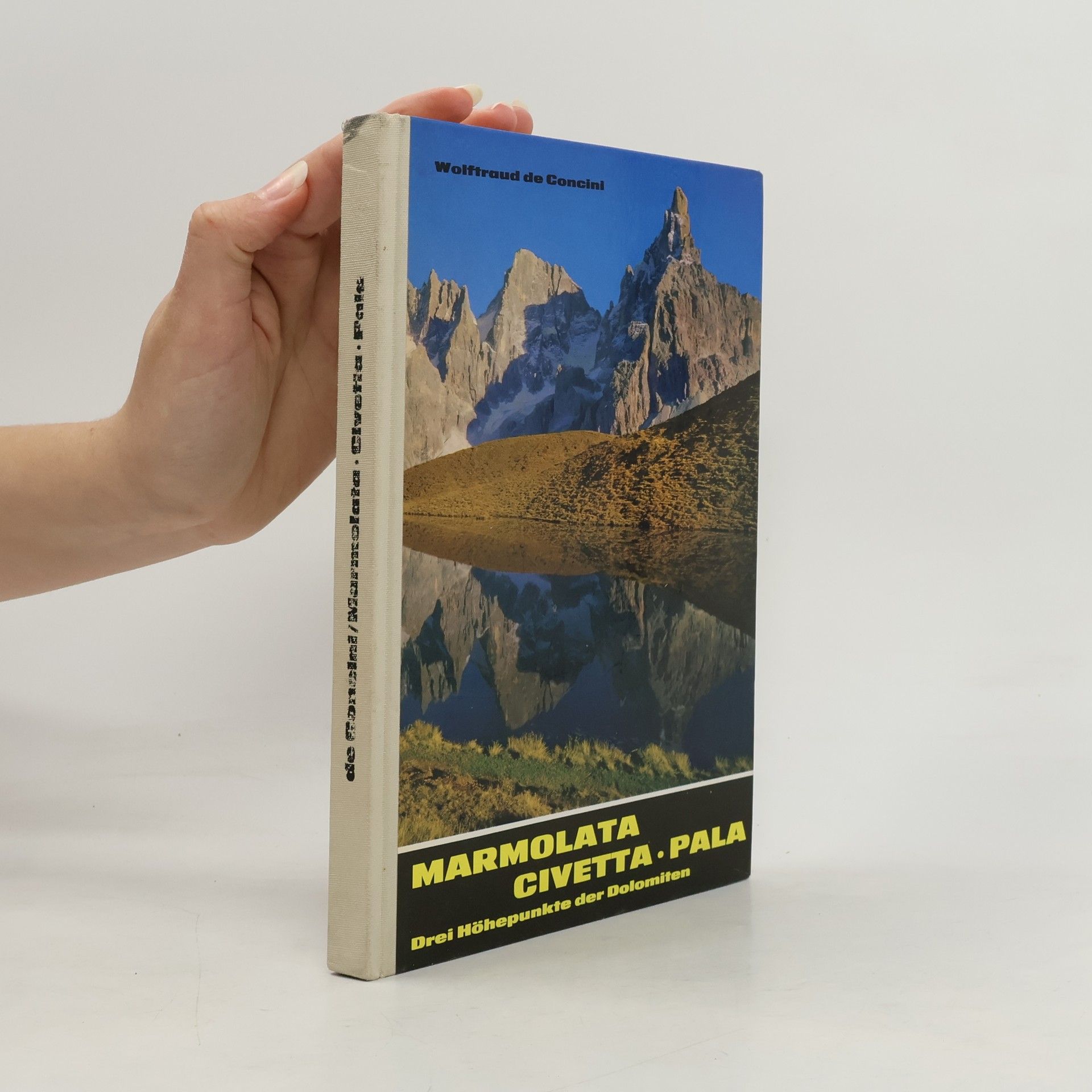 Wolftraud de Concini Marmolata Civetta Pala. Drei Höhepunkte der Dolomiten