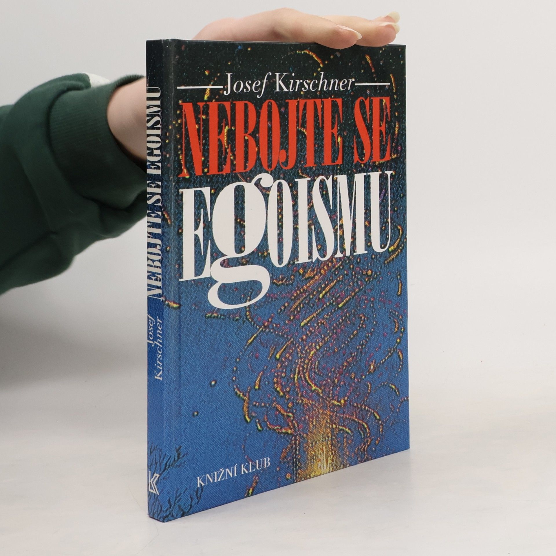 Josef Kirschner Nebojte se egoismu