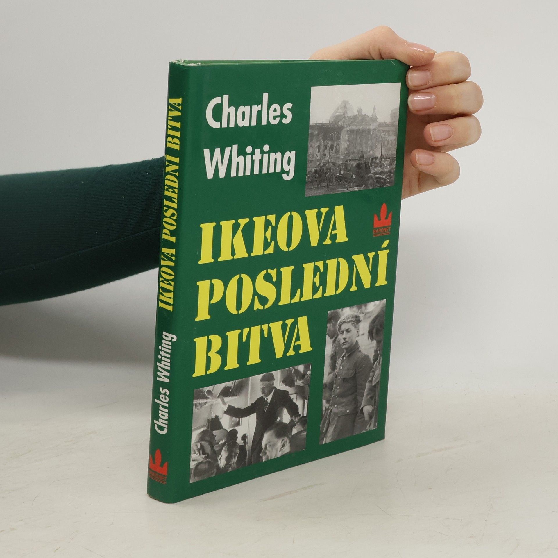 Charles Whiting Ikeova poslední bitva. Poslední bitva na západní frontě v dubnu 1945