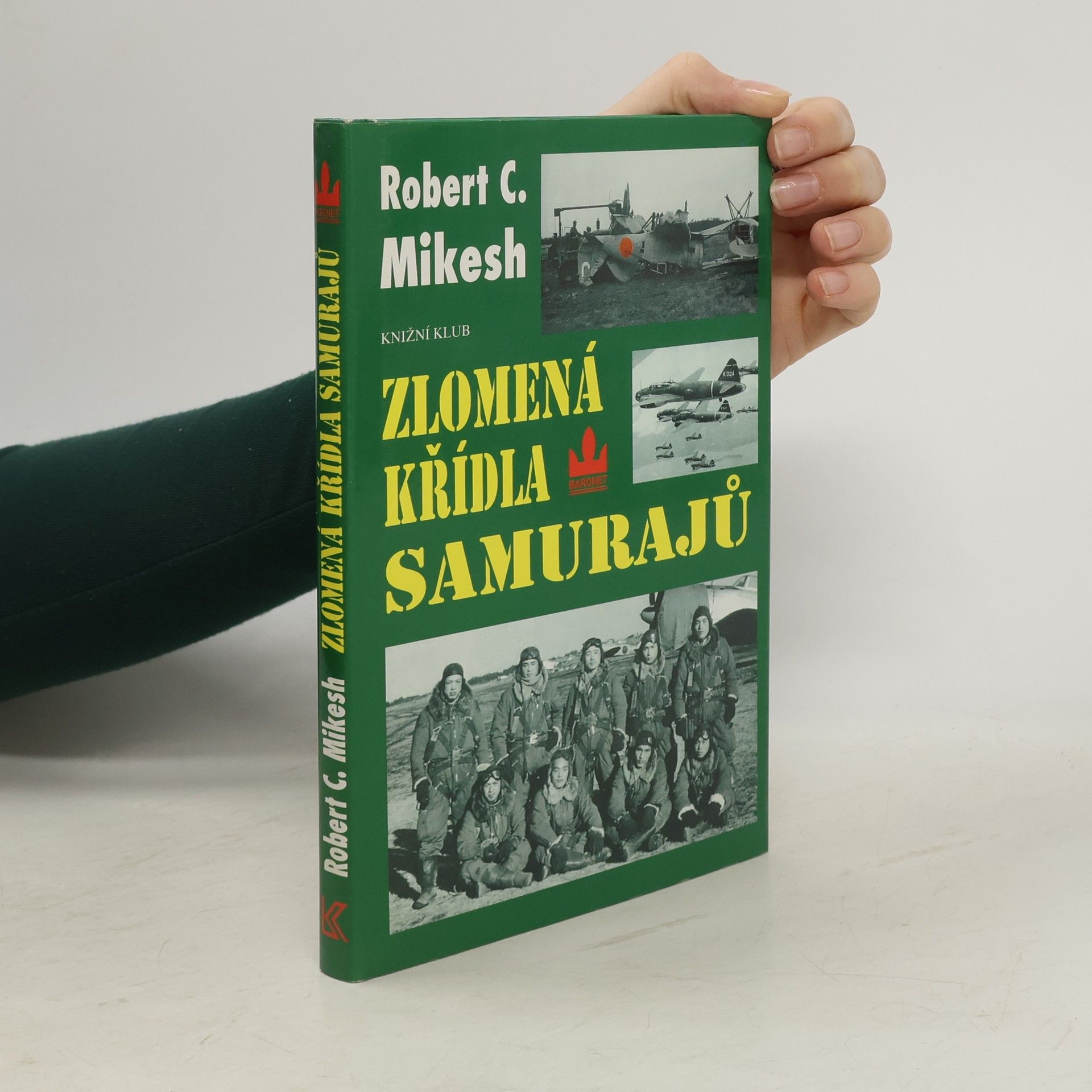Robert C. Mikesh Zlomená křídla samurajů. Zkáza japonských leteckých sil