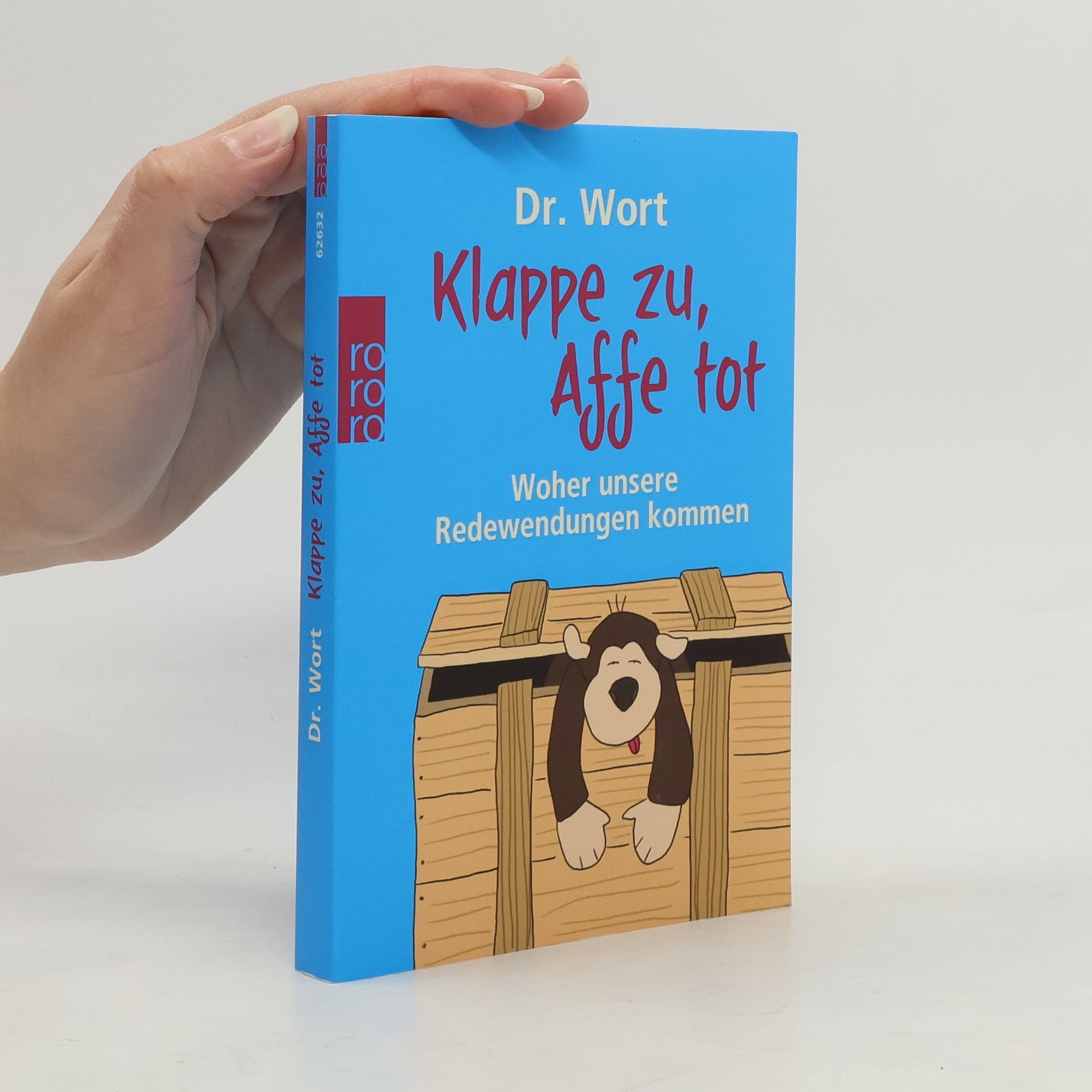 Dr. Wort Klappe zu, Affe tot: Woher unsere Redewendungen kommen