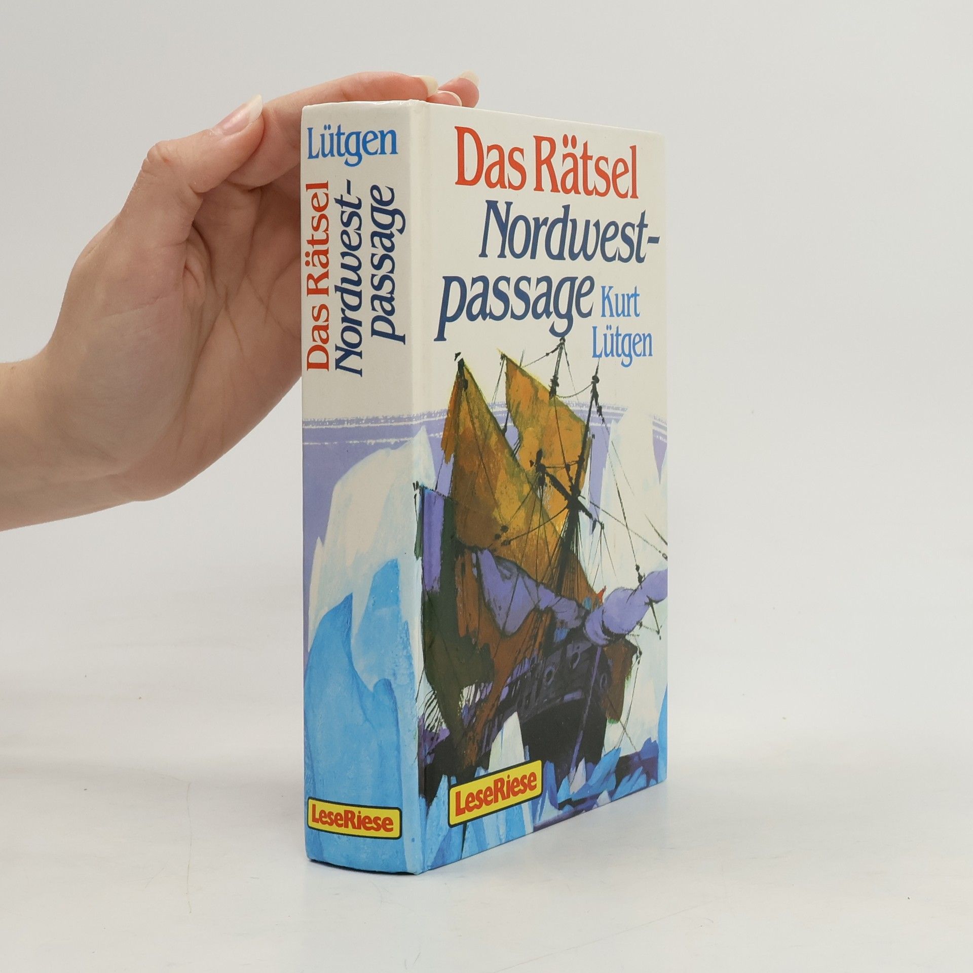 Kurt Lütgen Das Rätsel. Nordwest Passage