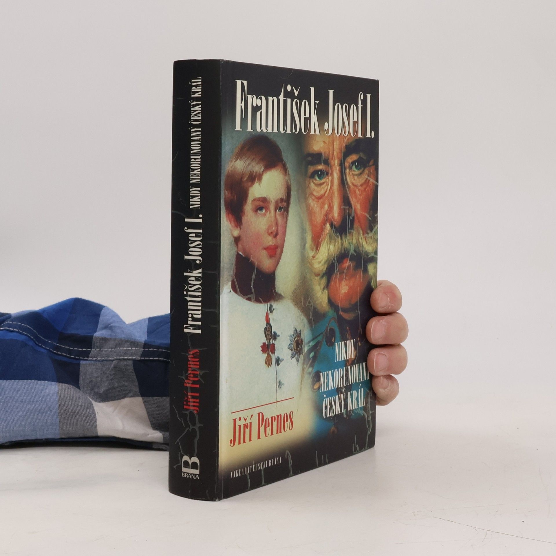 Jiří Pernes František Josef I. - Nikdy nekorunovaný český král