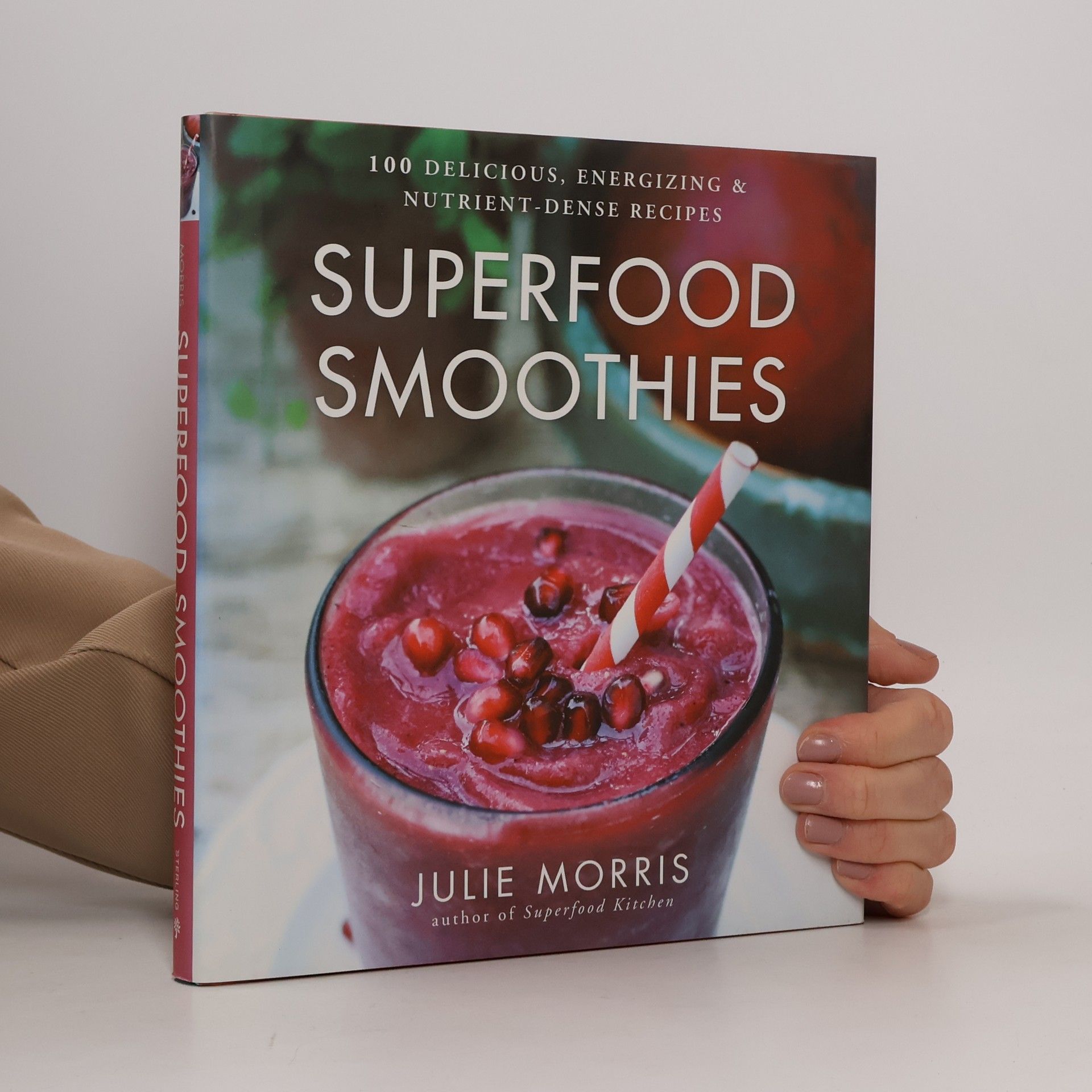 Julie Morris Superfood Smoothies - 100 Delicious, Energizing & Nutrient-dense Recipes