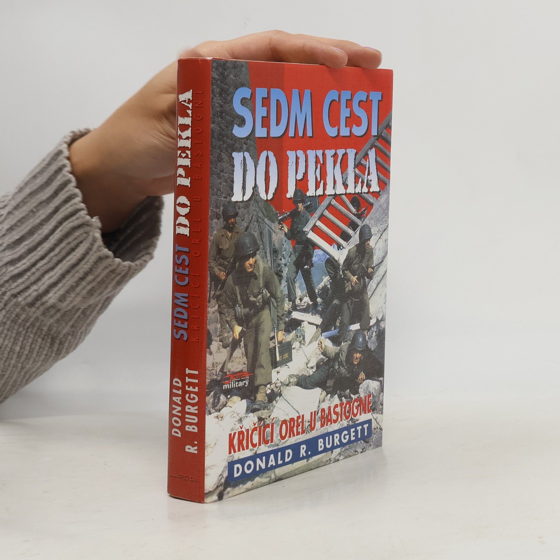 Donald Robert Burgett Sedm cest do pekla: Křičící orel u Bastogne