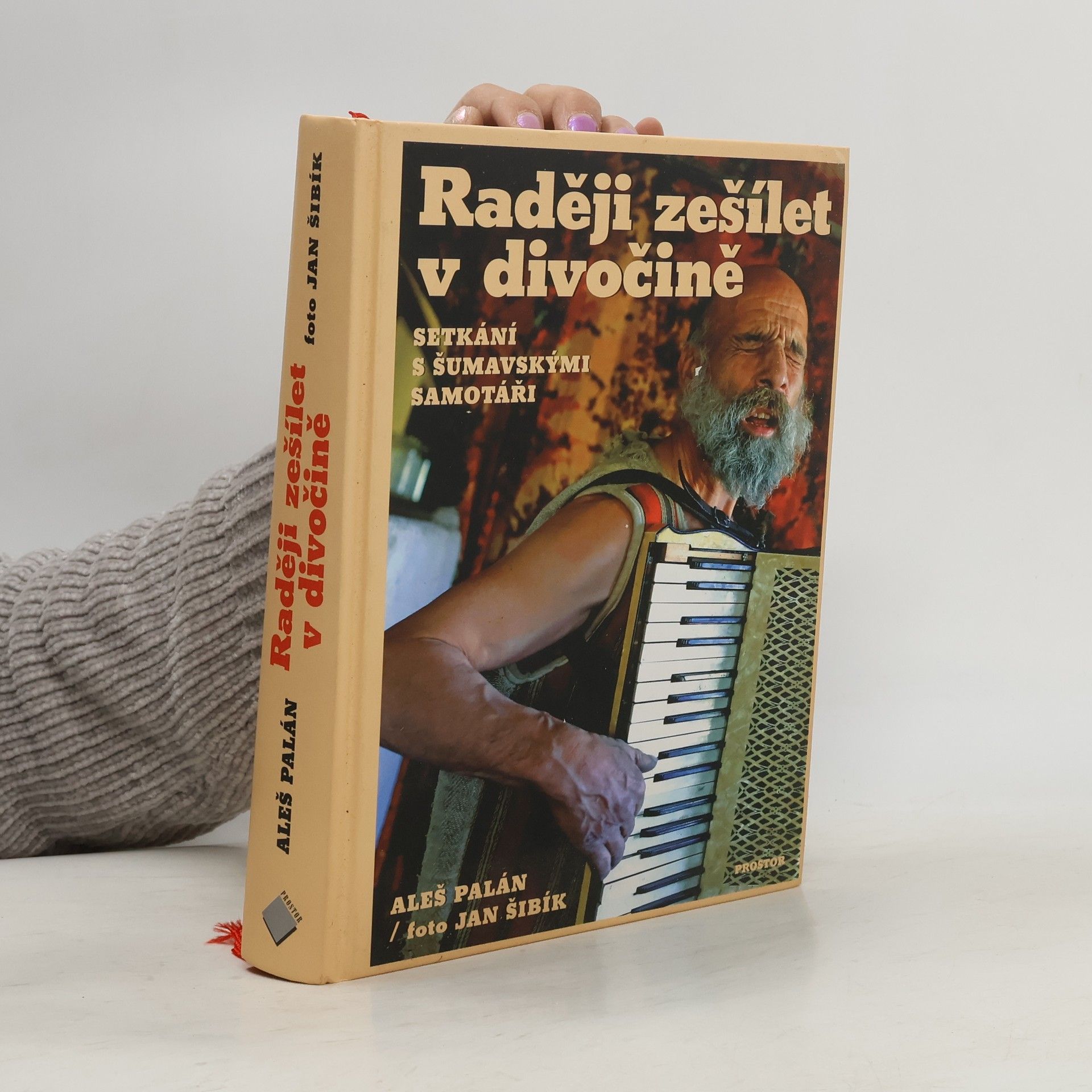 Aleš Palán Raději zešílet v divočině: setkání s šumavskými samotáři