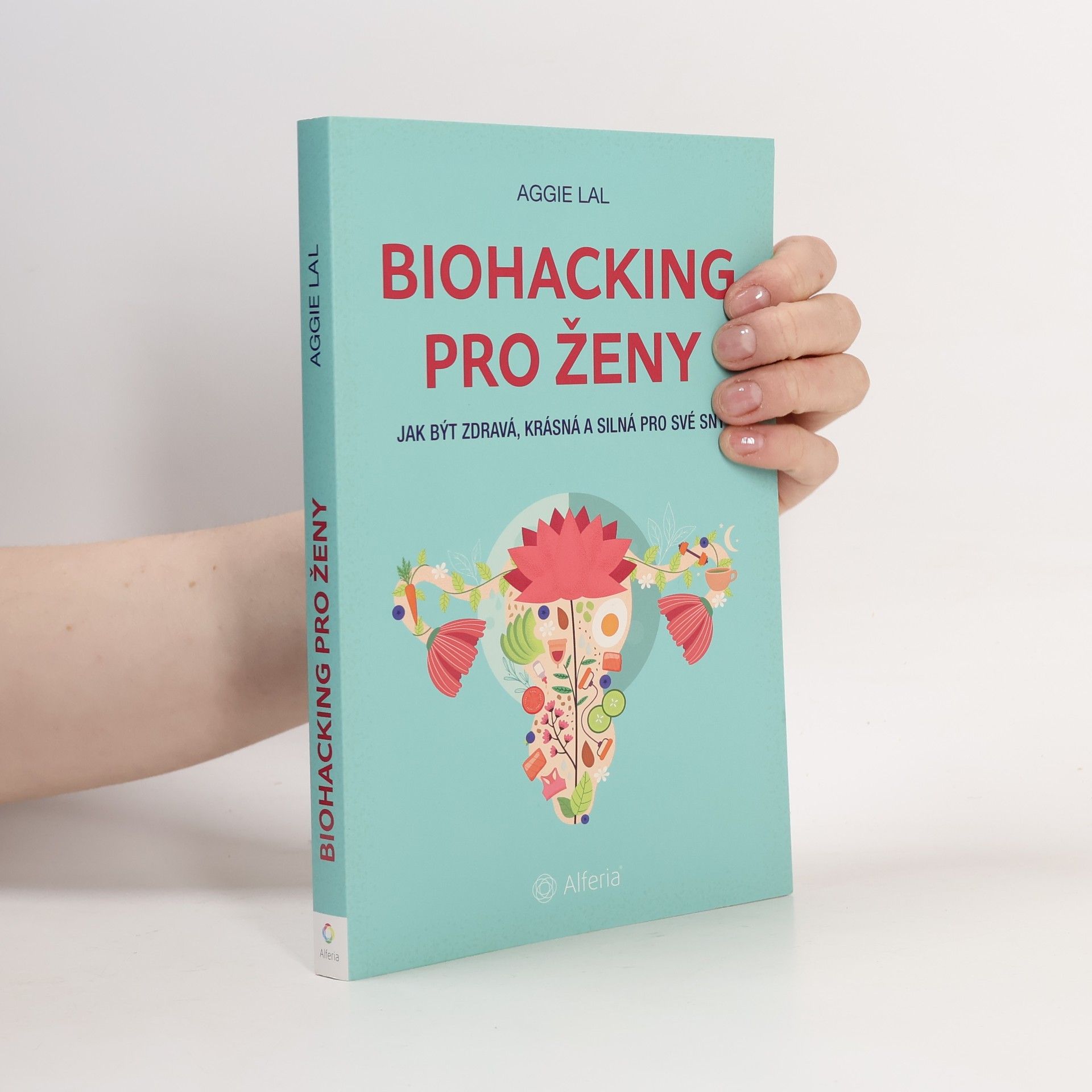 Biohacking pro ženy. Jak být zdravá, krásná a silná pro své sny