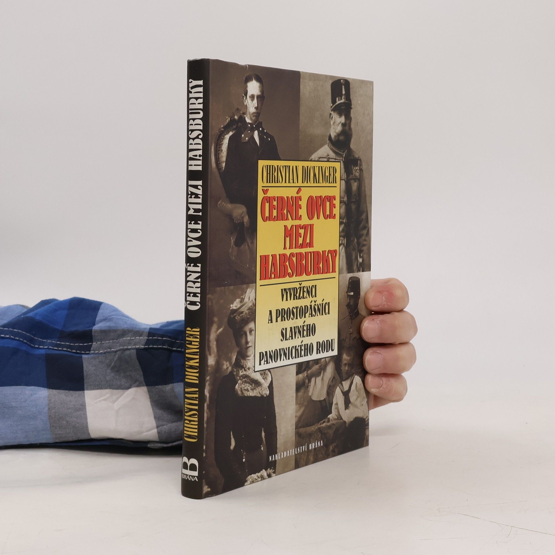 Christian Dickinger Černé ovce mezi Habsburky. Vyvrženci a prostopášníci slavného panovnického rodu