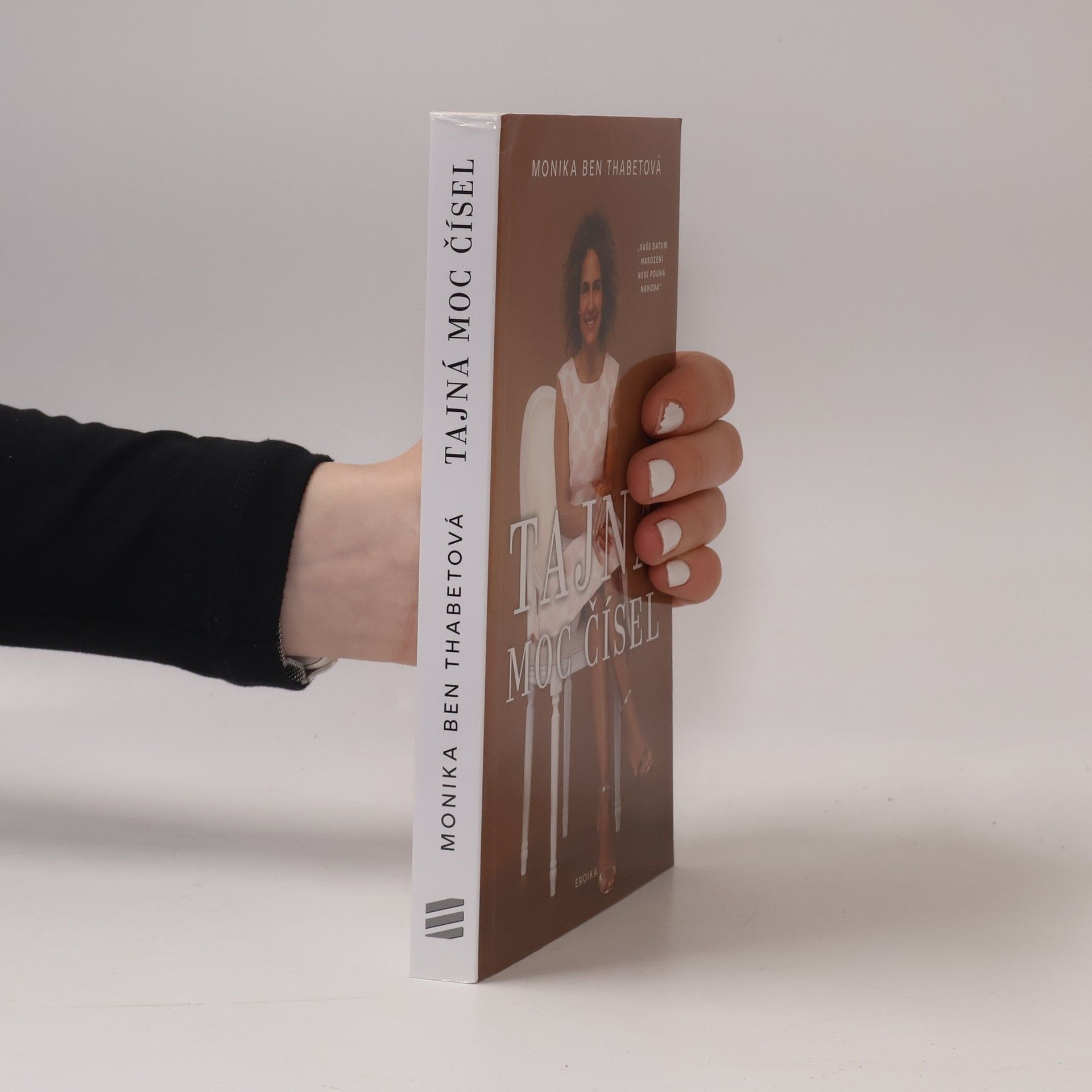 Monika Ben Thabet Tajná moc čísel : "vaše datum narození není pouhá náhoda"