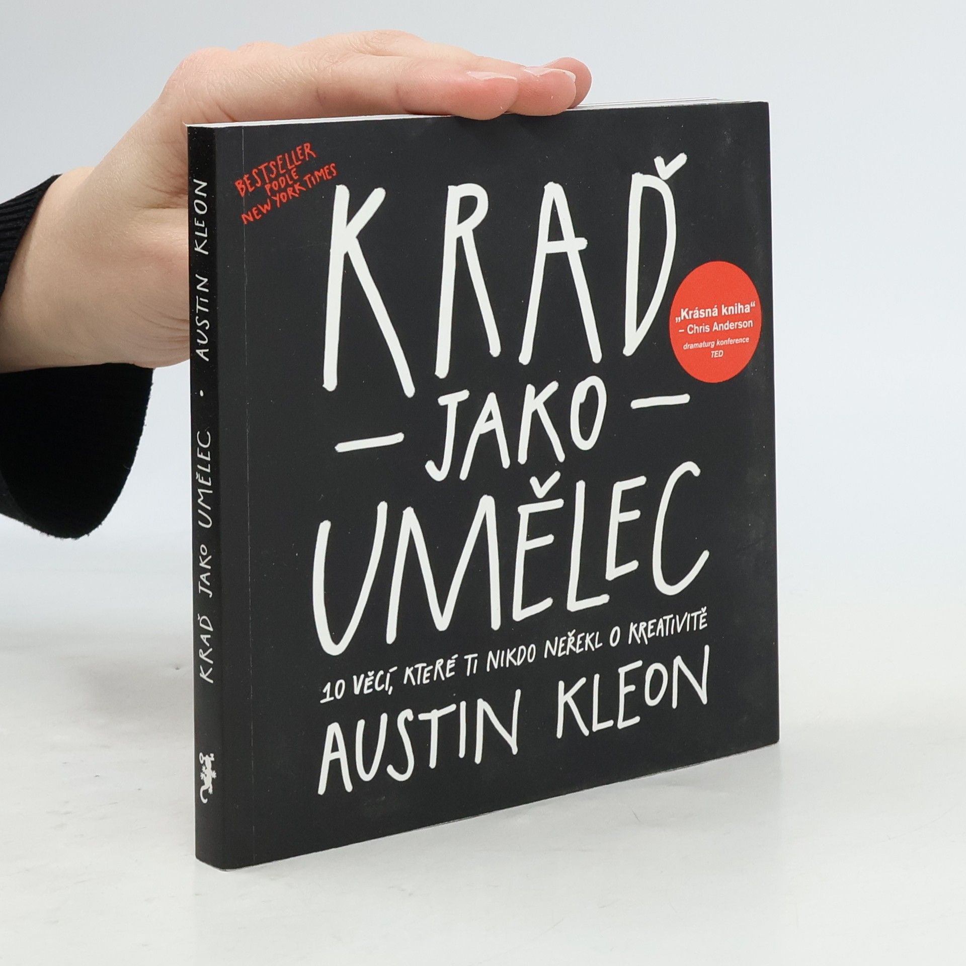 Austin Kleon Kraď jako umělec. 10 věcí, které ti nikdo neřekl o kreativitě