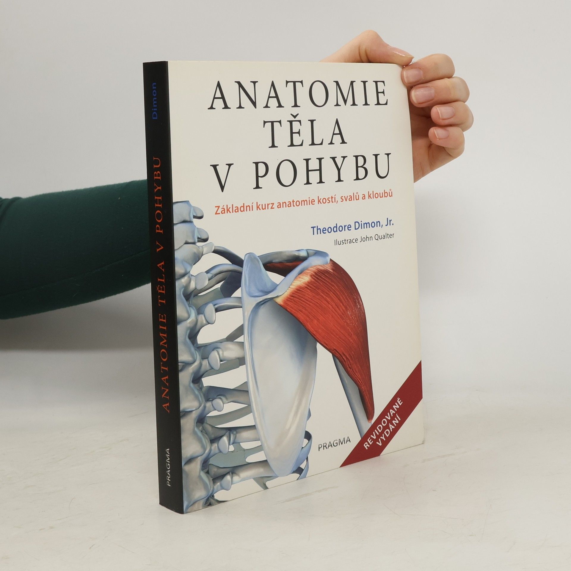 Theodore Dimon Anatomie těla v pohybu: Základní kurz anatomie kostí, svalů a kloubů