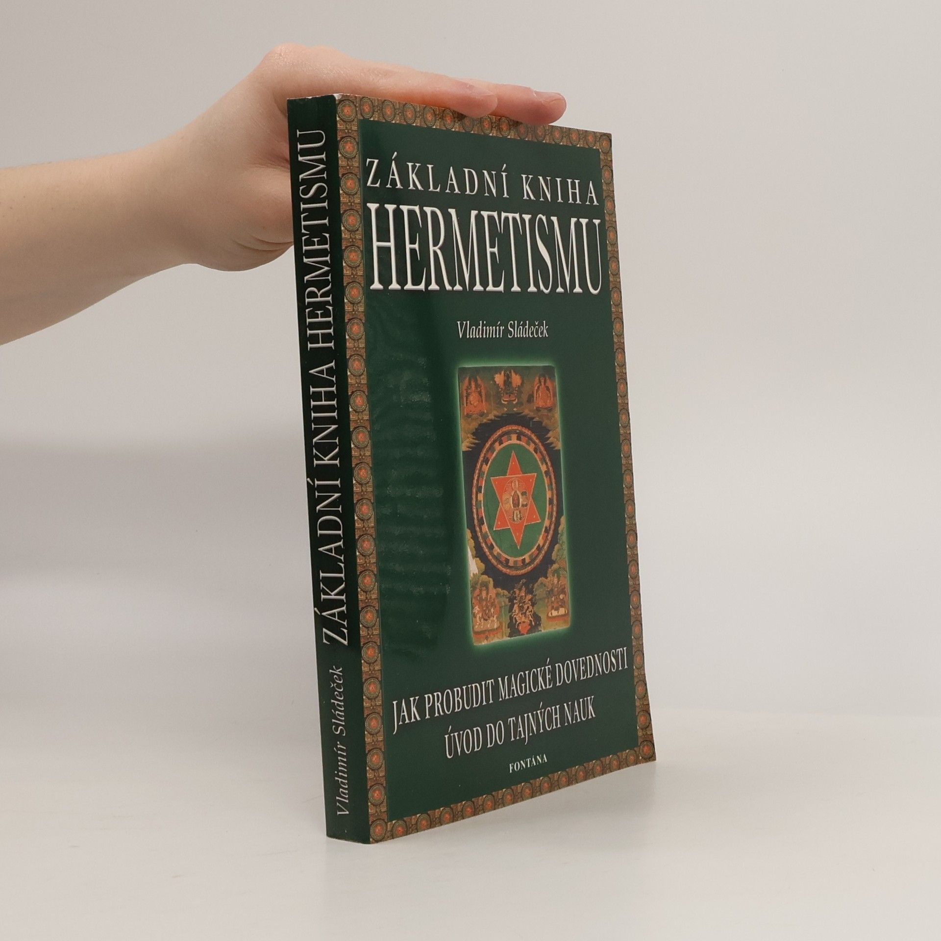 Vladimír Sládeček Základní kniha hermetismu: jak probudit magické dovednosti