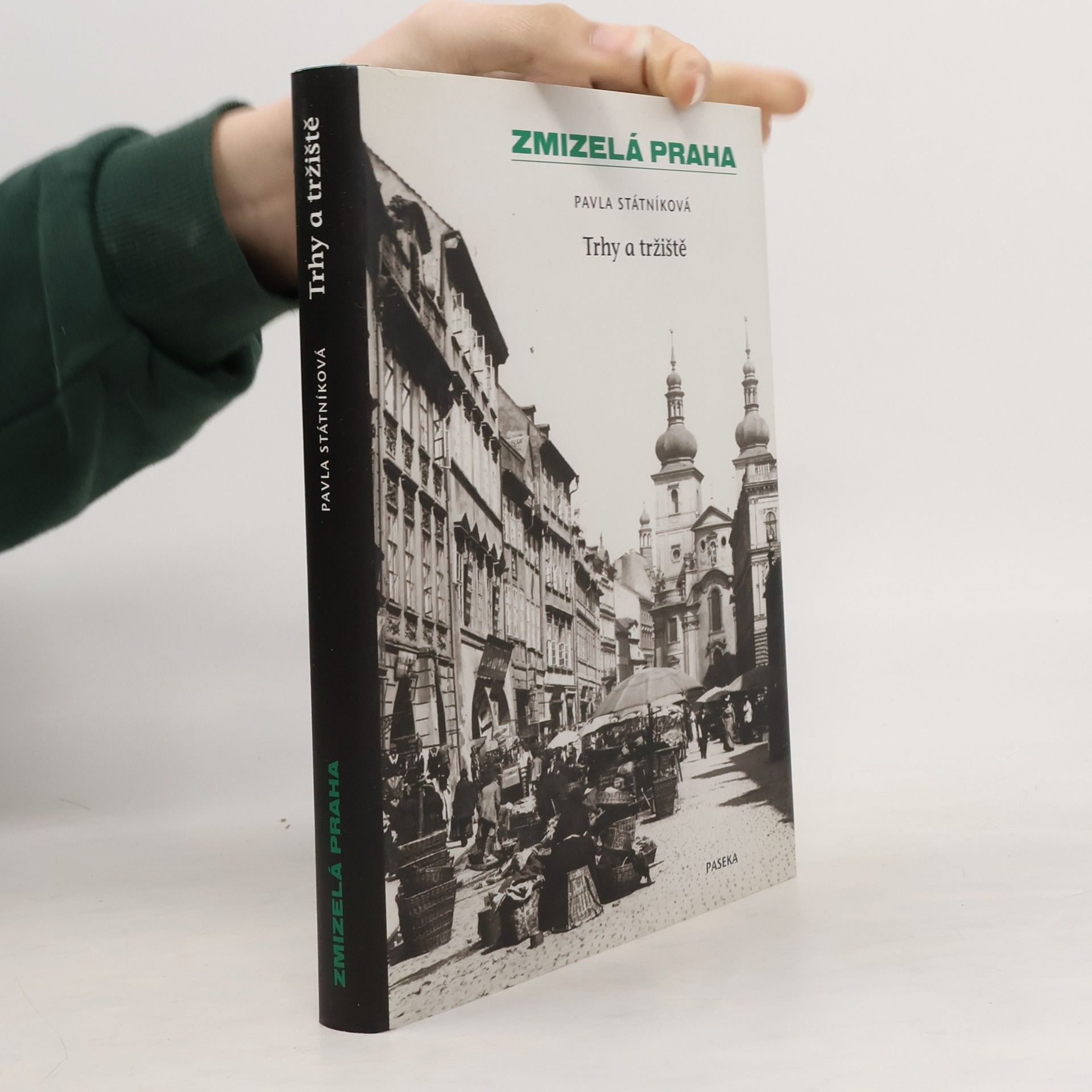 Pavla Státníková Zmizelá Praha. Trhy a tržiště