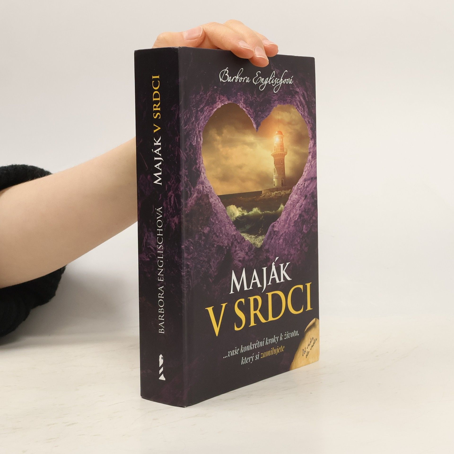 Barbora Englischová Maják v srdci : ...vaše konkrétní kroky k životu, který si zamilujete