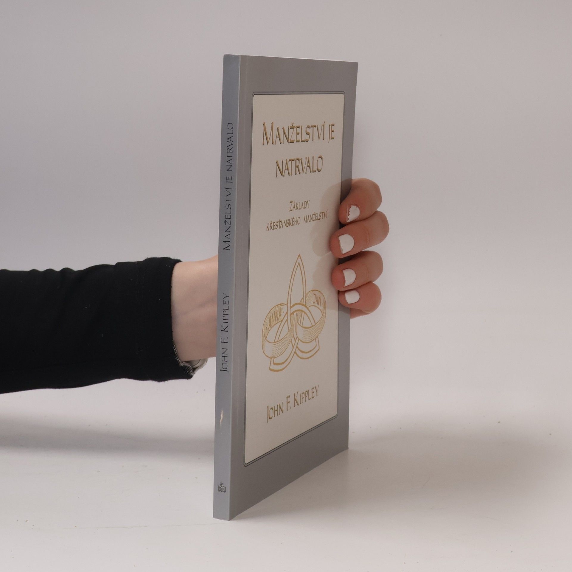 John F. Kippley Manželství je natrvalo: základy křesťanského manželství