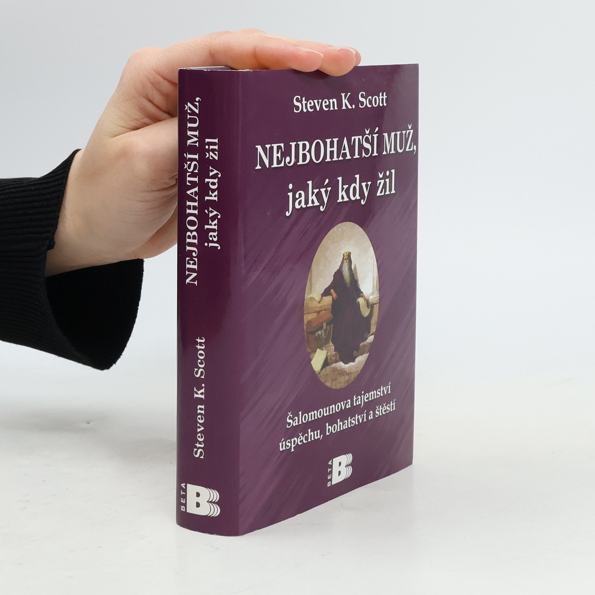 Steve Scott Nejbohatší muž, jaký kdy žil : Šalomounova tajemství úspěchu, bohatství a štěstí