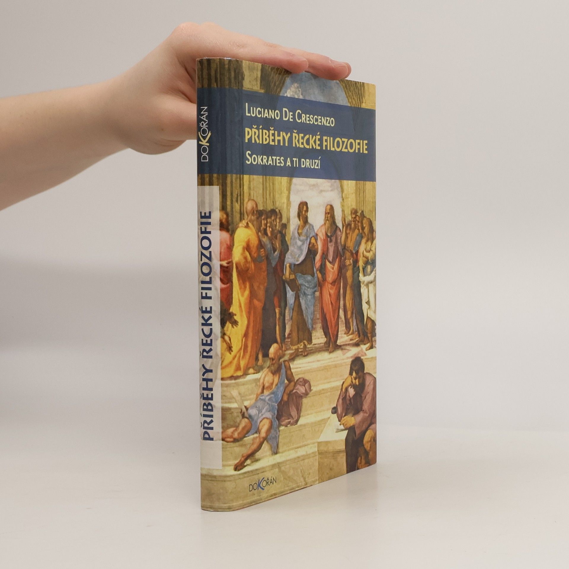 Luciano De Crescenzo Příběhy řecké filozofie. Sokrates a ti druzí