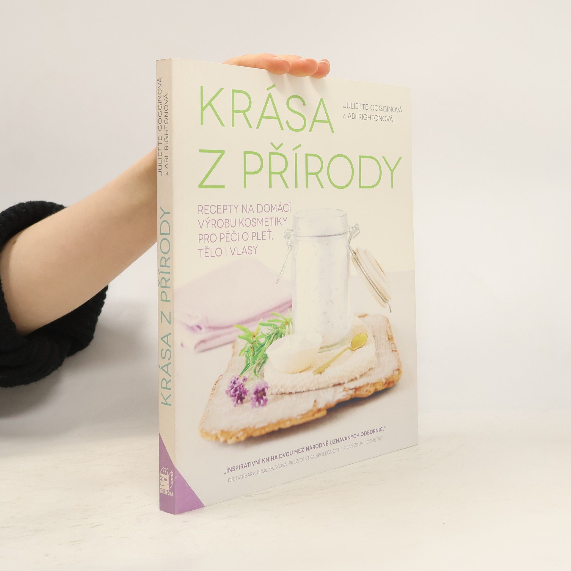 Juliette Goggin Krása z přírody. Recepty na domácí výrobu kosmetiky pro péči o pleť, tělo i vlasy