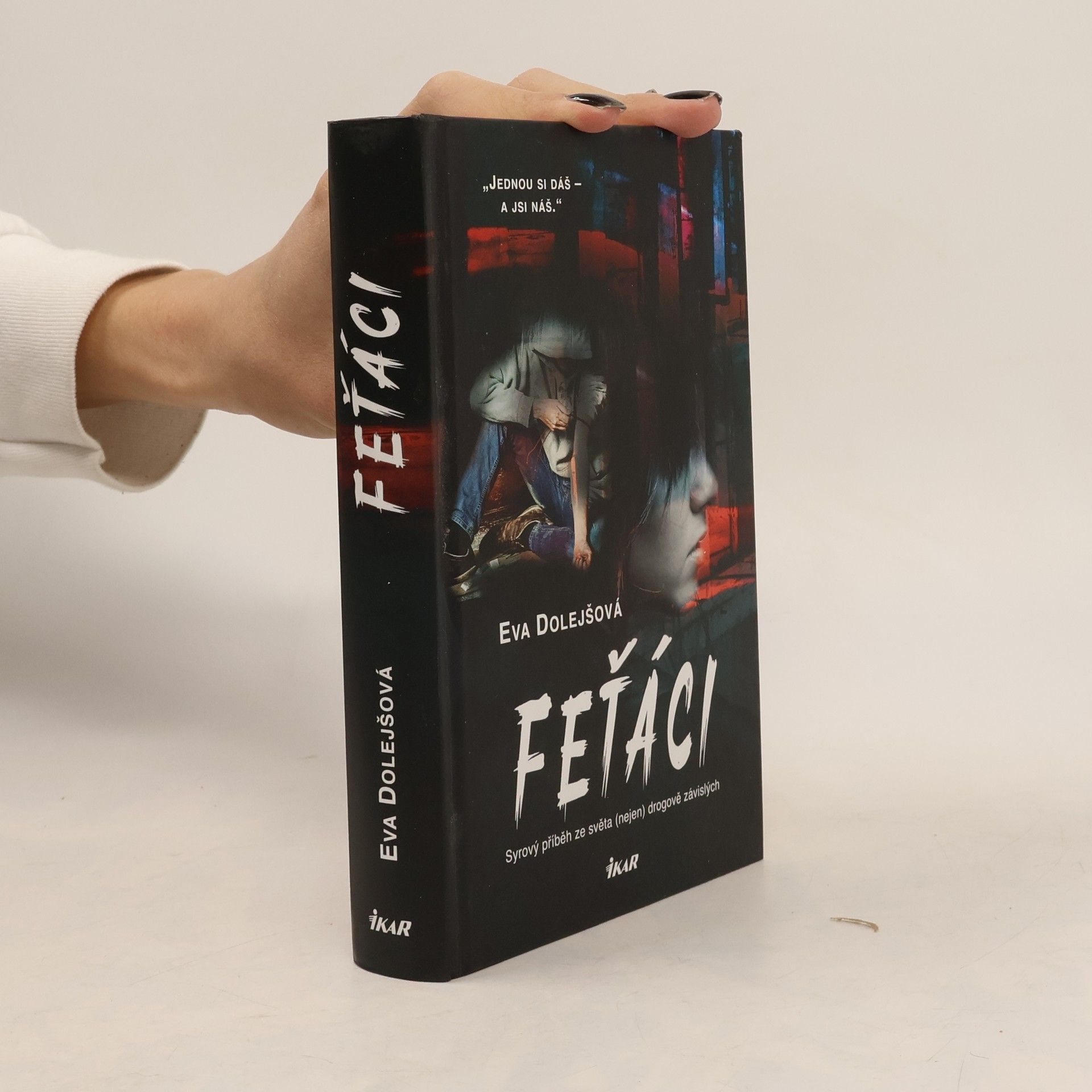 Eva Dolejšová Feťáci: Syrový příběh ze světa (nejen) drogově závislých