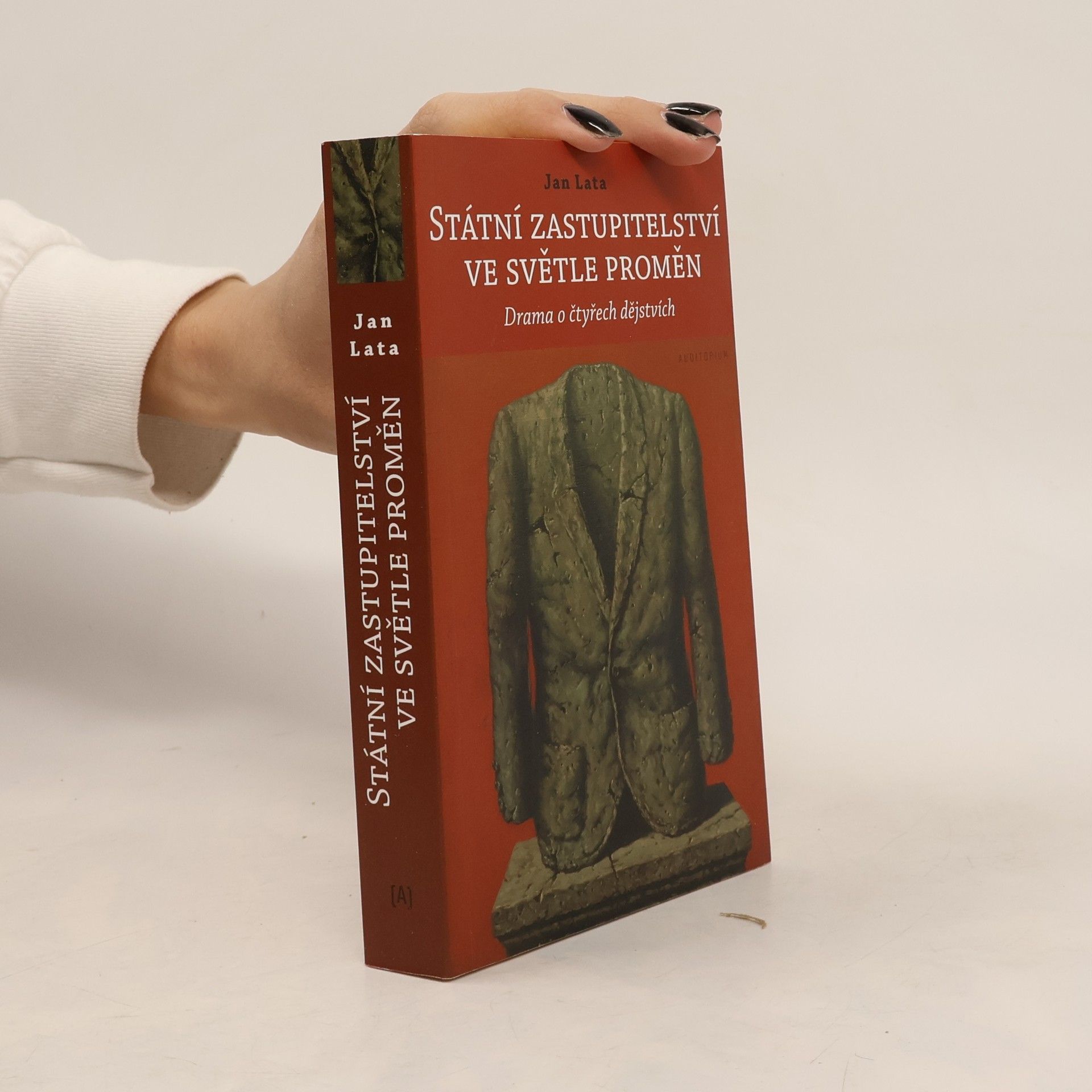 Jan Lata Státní zastupitelství ve světle proměn. Drama o čtyřech dějstvích