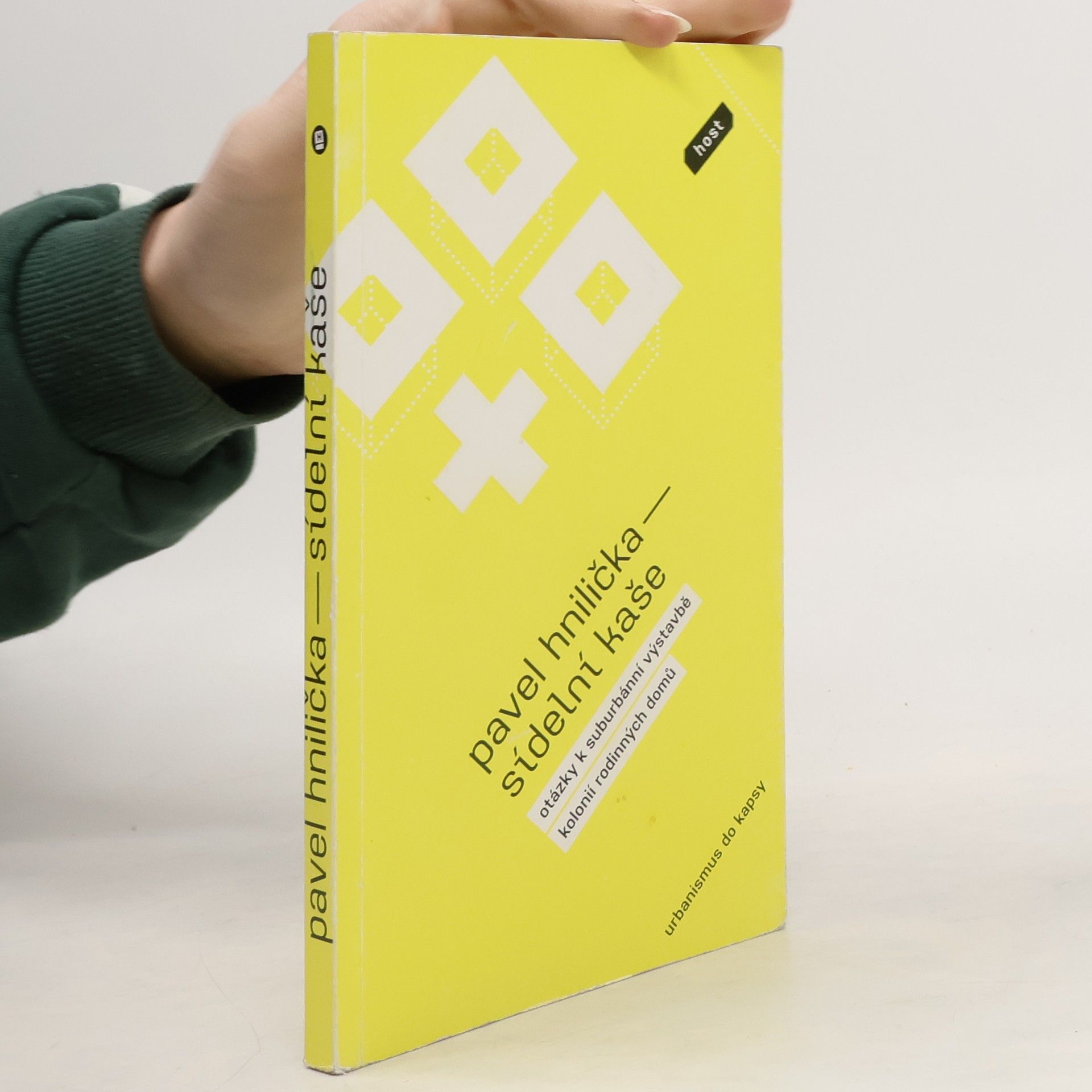 Pavel Hnilička Sídelní kaše: Otázky k suburbánní výstavbě kolonií rodinných domů : urbanismus do kapsy