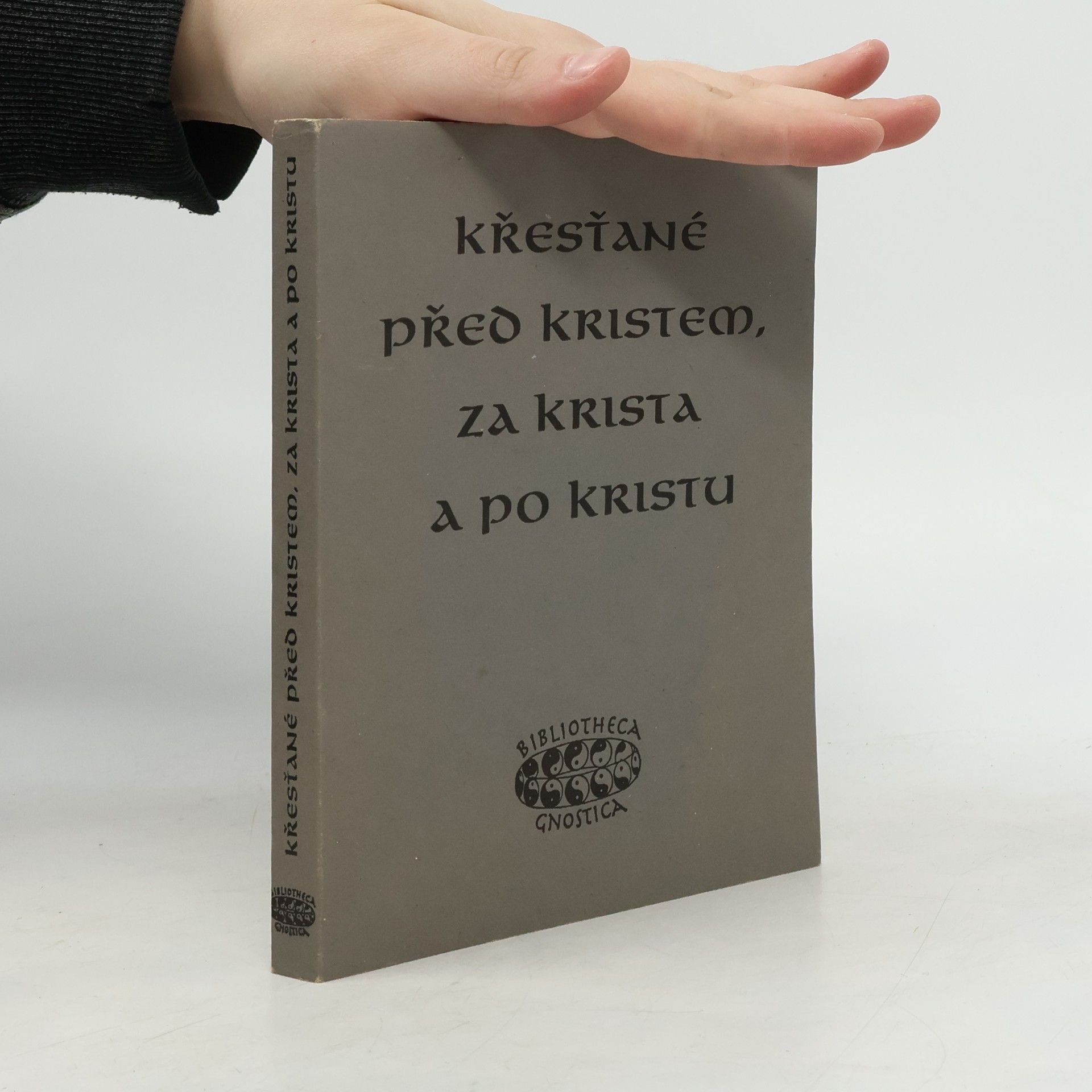 Jan A. Kozák Křesťané před Kristem, za Krista a po Kristu