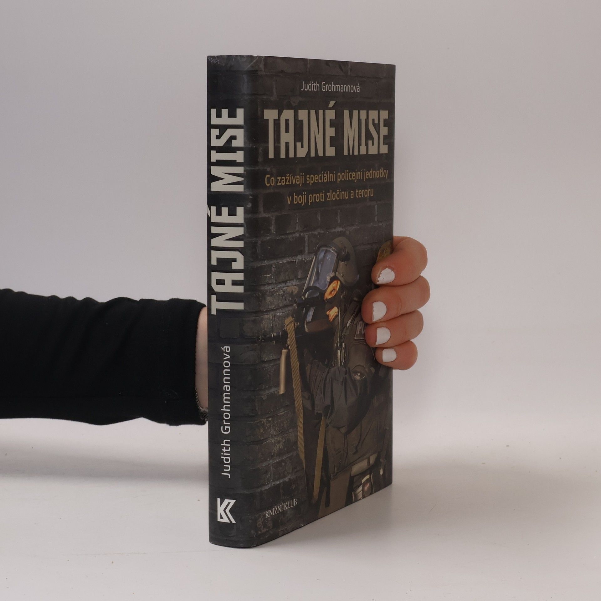Judith Grohmann Tajné mise. Co zažívají speciální policejní jednotky v boji proti zločinu a teroru