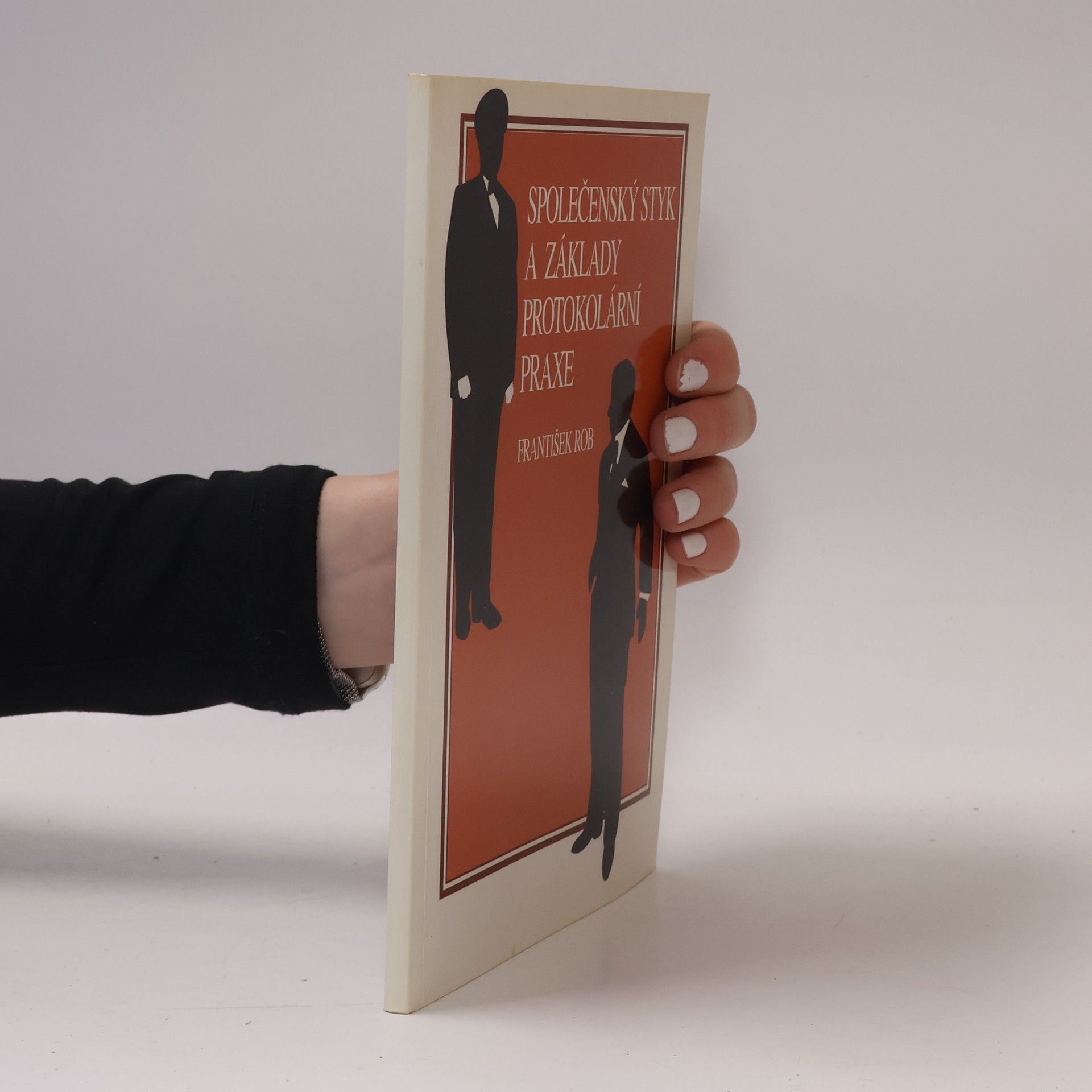 František Rob Společenský styk a základy protokolární praxe