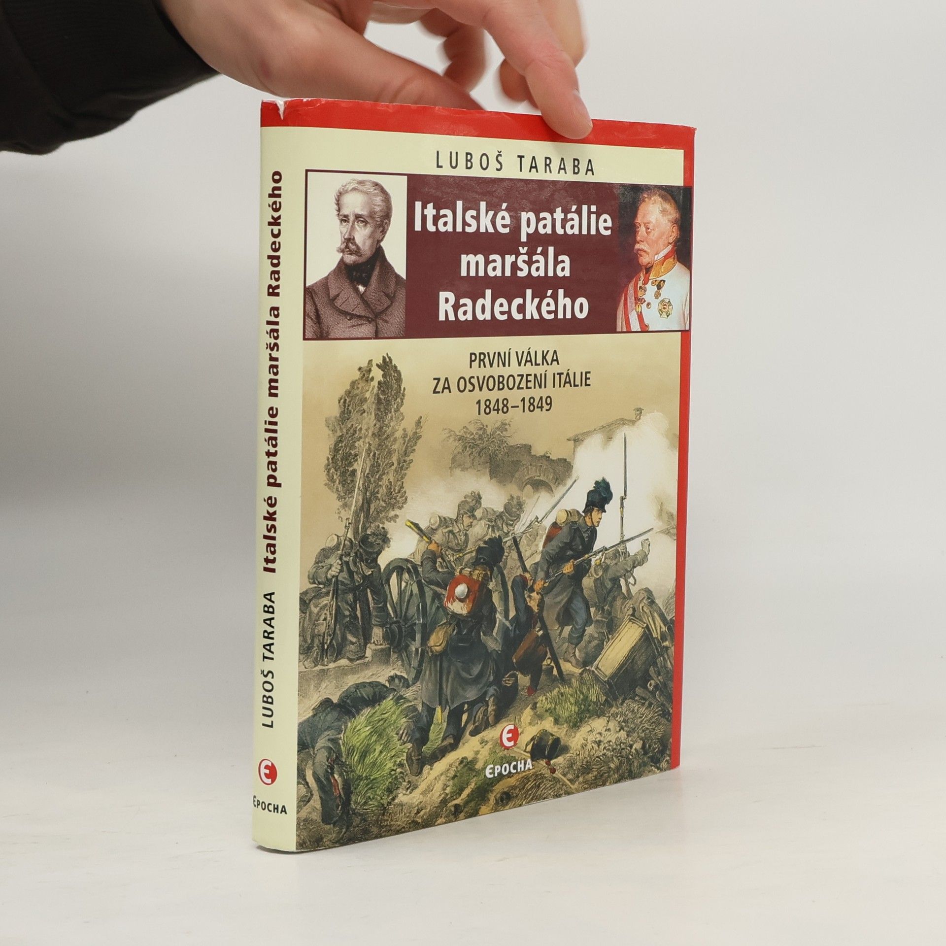 Luboš Taraba Italské patálie maršála Radeckého: První válka za osvobození Itálie 1848–1849