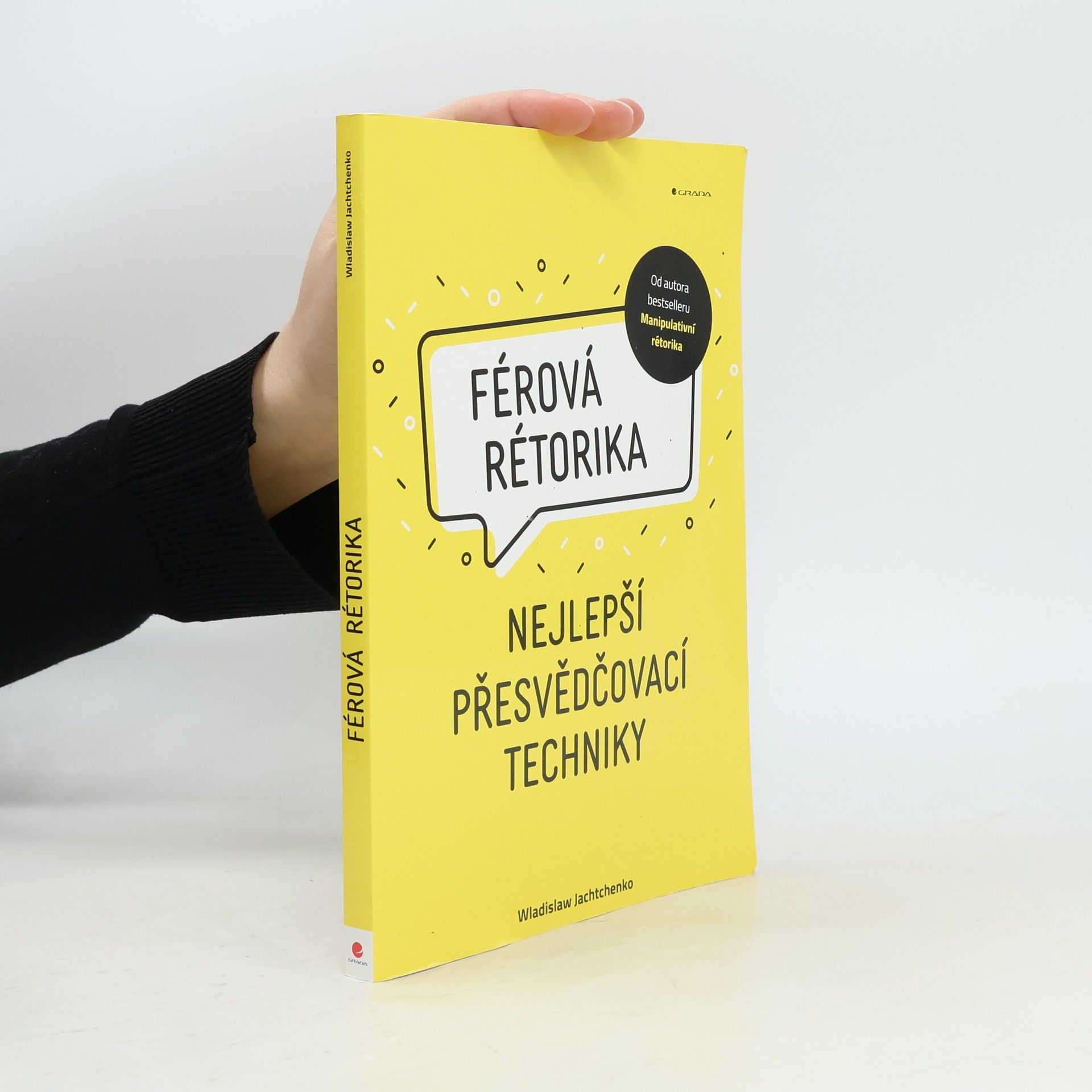 Wladislaw Jachtchenko Férová rétorika : nejlepší přesvědčovací techniky