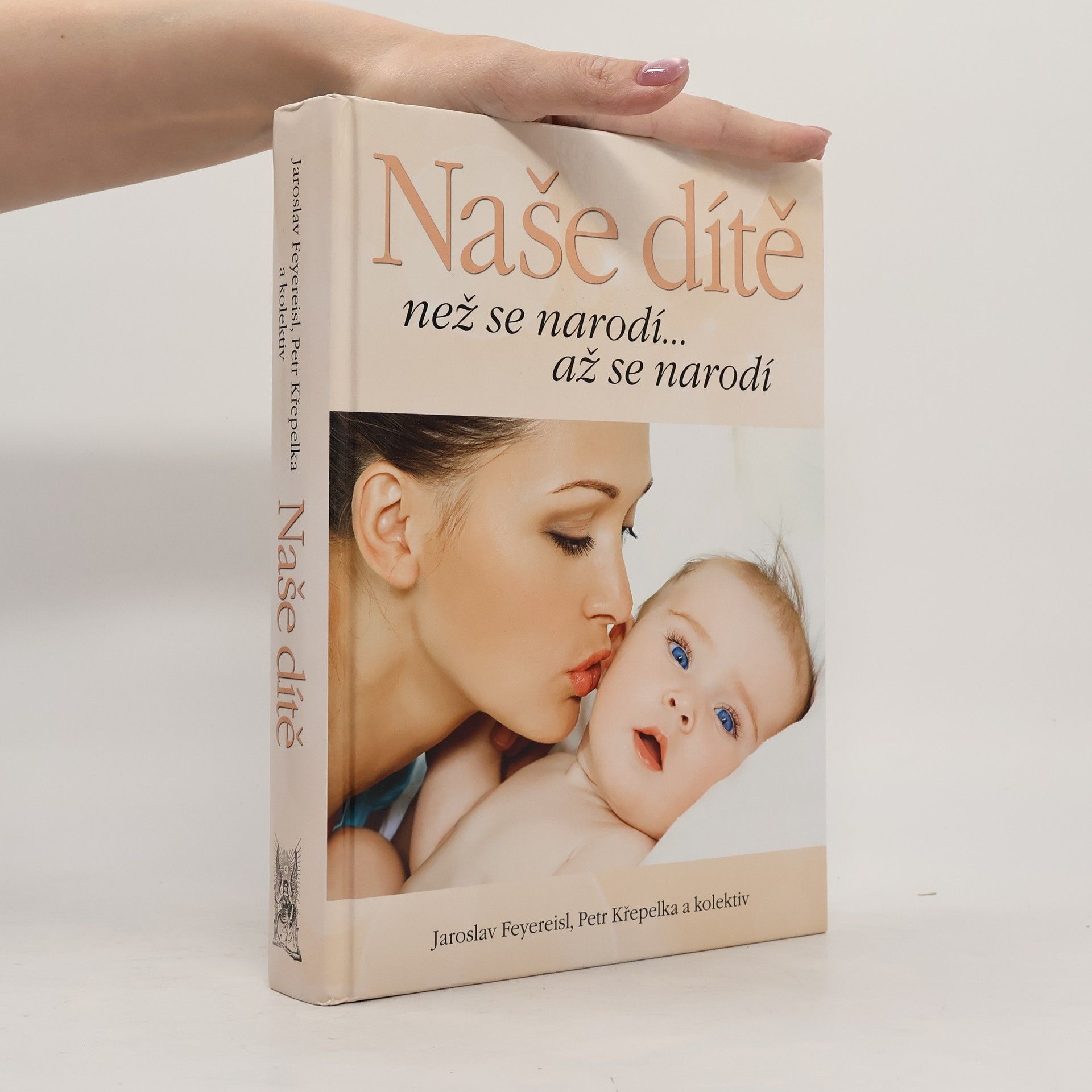 Jaroslav Feyereisl Naše dítě. Než se narodí... až se narodí