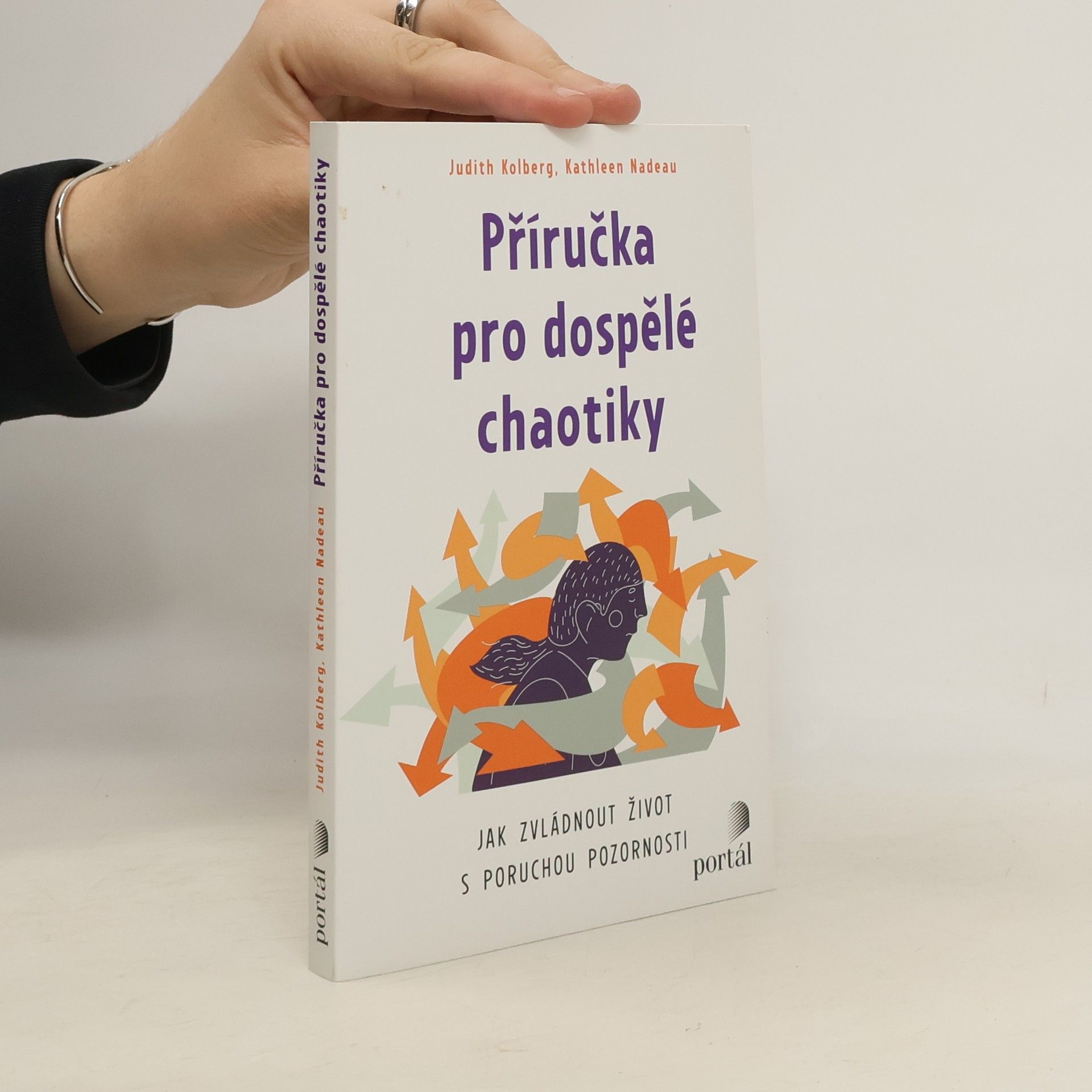 Kathleen Nadeau Příručka pro dospělé chaotiky : jak zvládnout život s poruchou pozornosti
