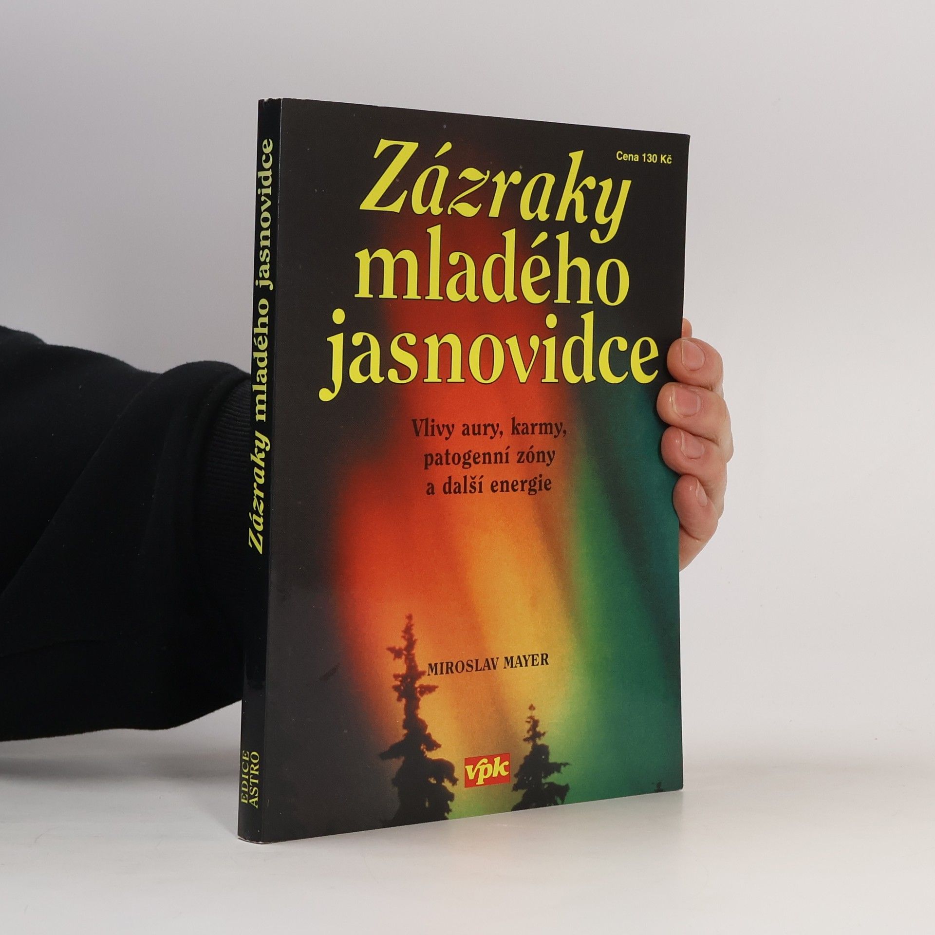 Zázraky mladého jasnovidce : vlivy aury, karmy, patogenní zóny a další energie
