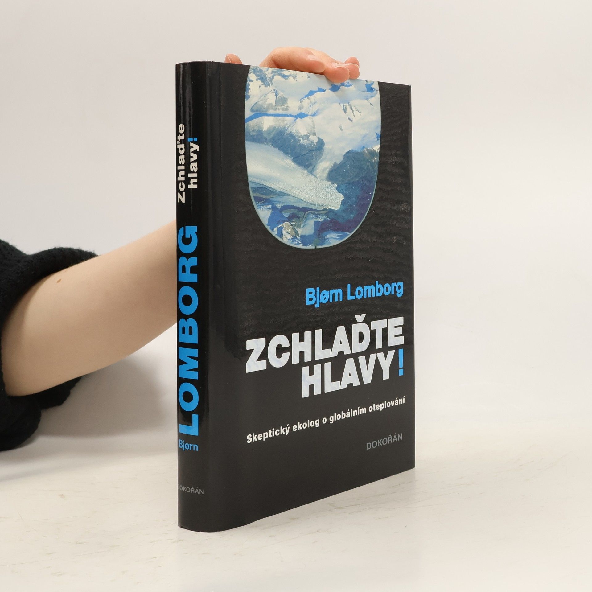 Bjørn Lomborg Zchlaďte hlavy! : Skeptický ekolog o globálním oteplování