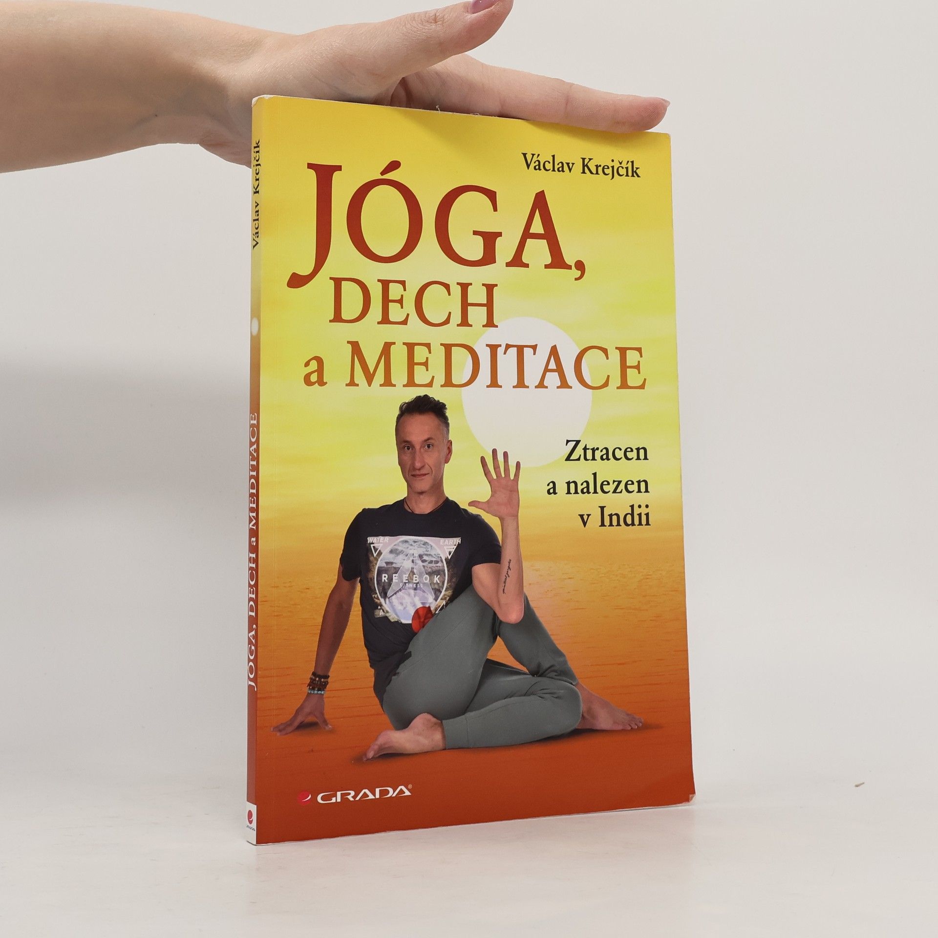 Miroslav Šneberger Jóga, dech a meditace: Ztracen a nalezen v Indii